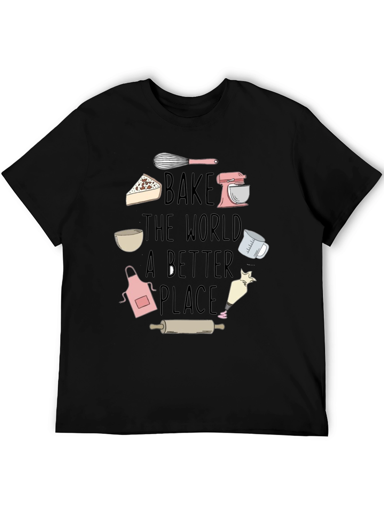 Bake The World A Better Place Graphic T-Shirt