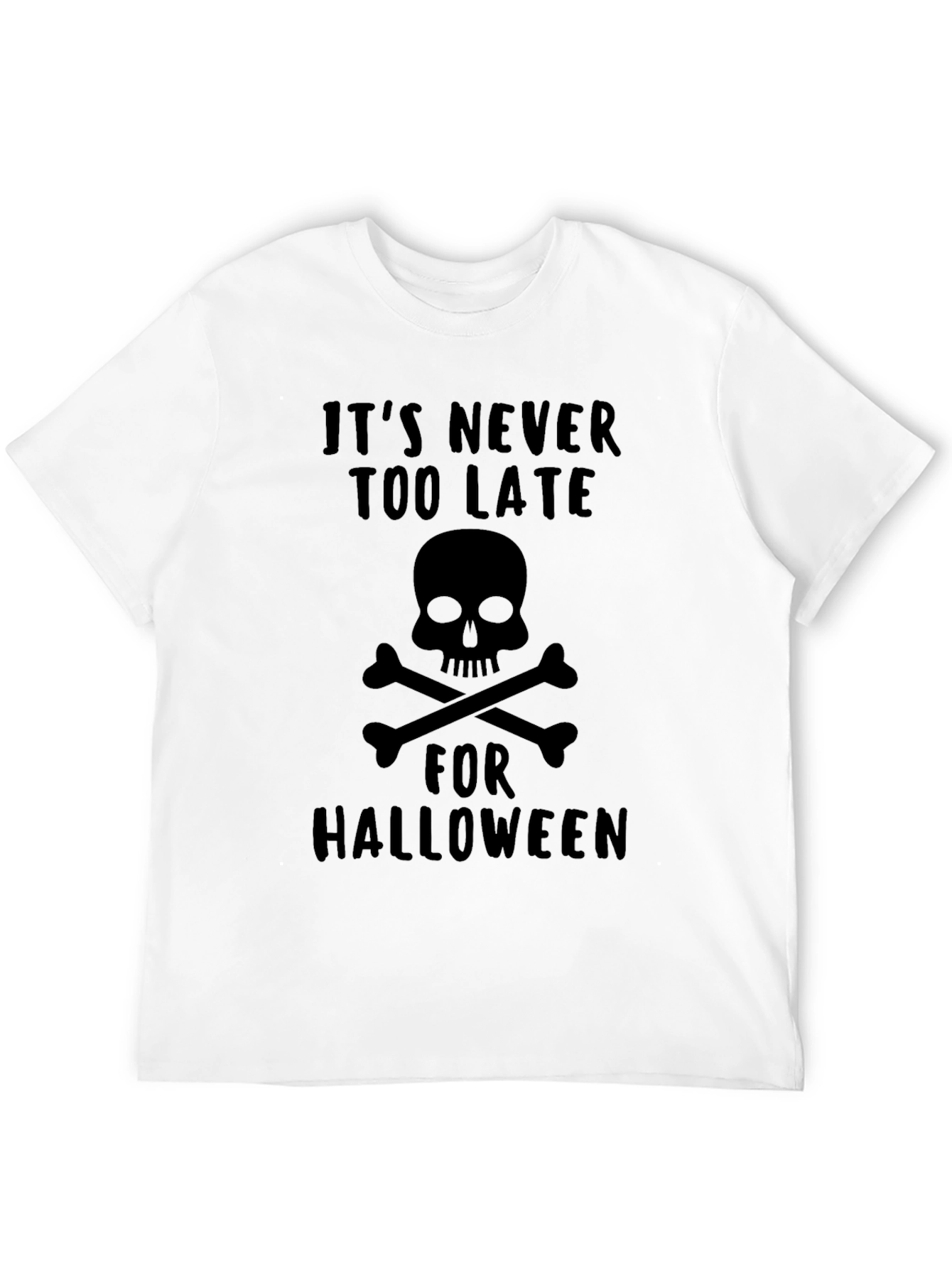 Its Never Too Late for Halloween T-Shirt
