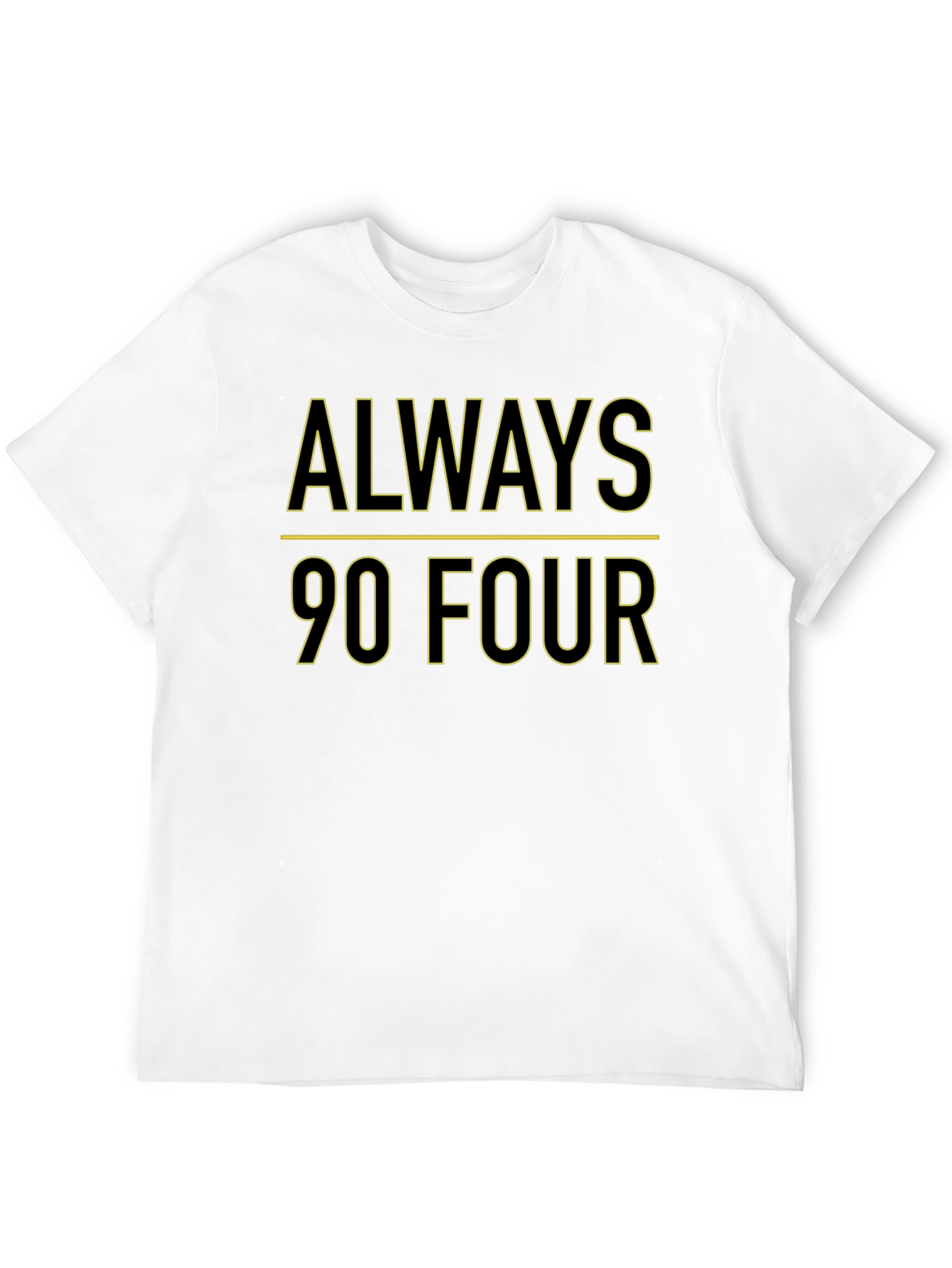 Always 90 Four T-Shirt