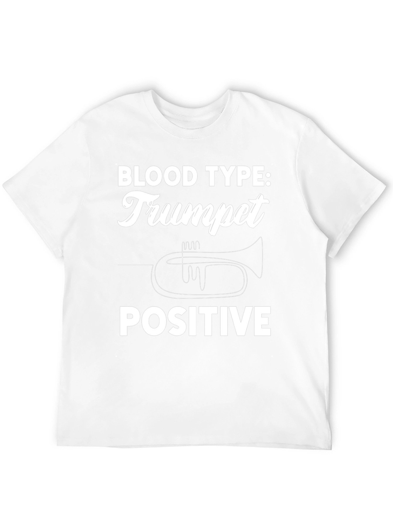 Trumpet Positive T-Shirt - Musicians Humor Tee
