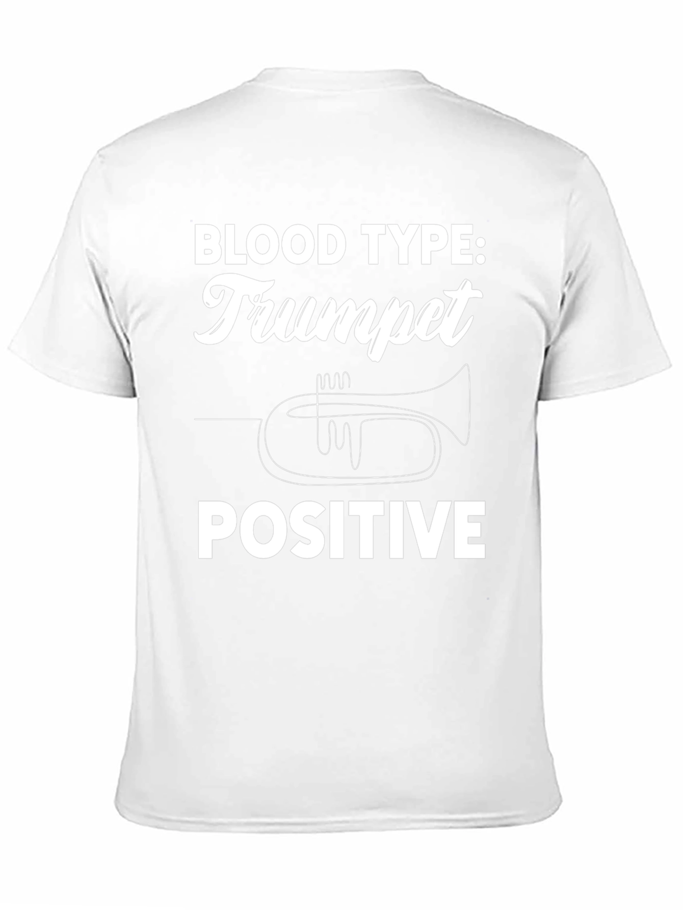 Trumpet Positive T-Shirt - Musicians Humor Tee