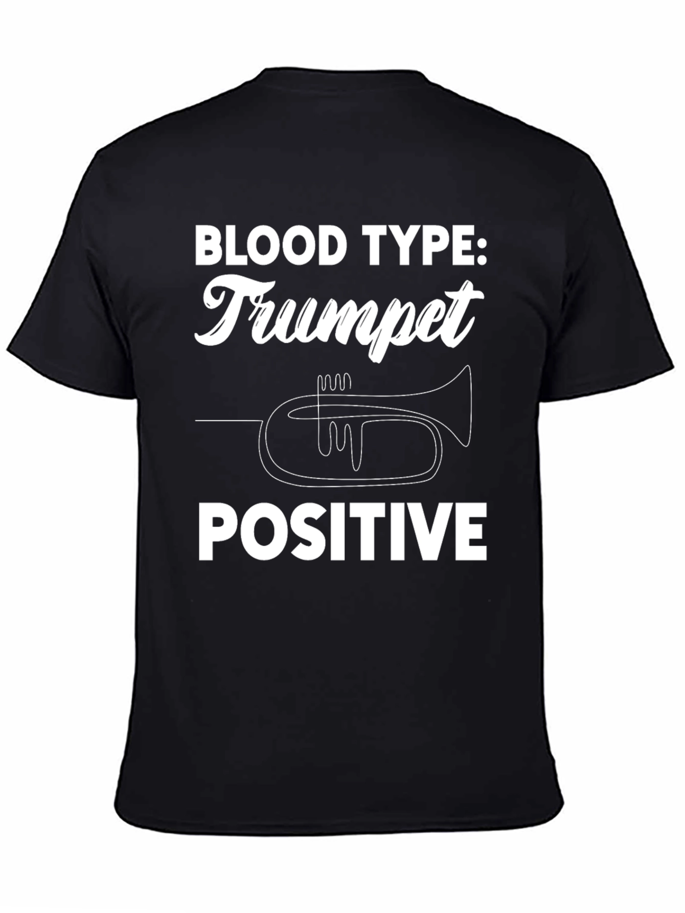 Trumpet Positive T-Shirt - Musicians Humor Tee