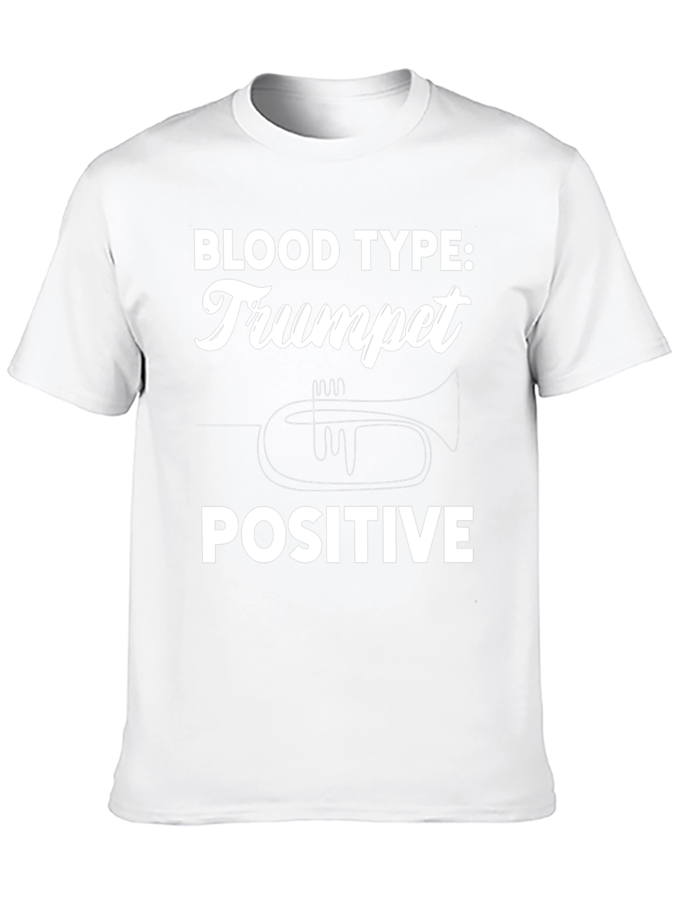 Trumpet Positive T-Shirt - Musicians Humor Tee