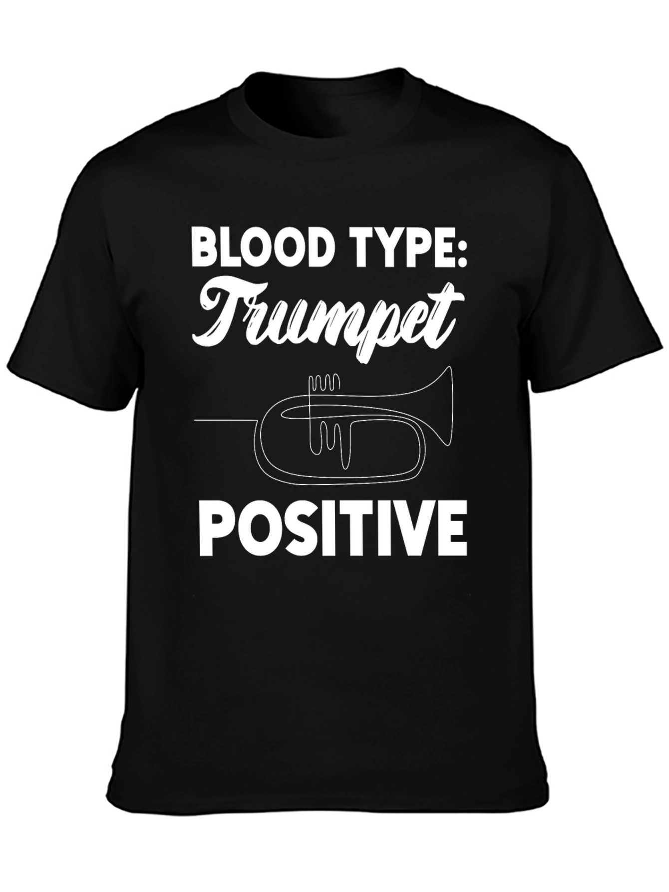 Trumpet Positive T-Shirt - Musicians Humor Tee