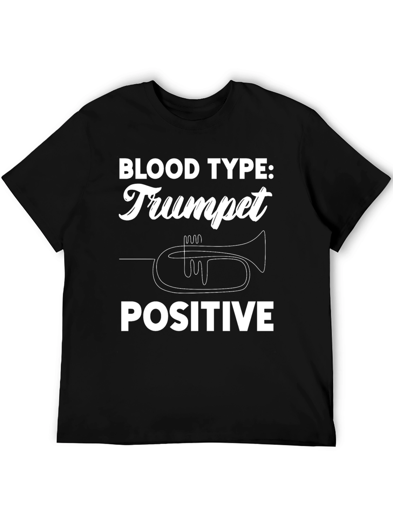 Trumpet Positive T-Shirt - Musicians Humor Tee