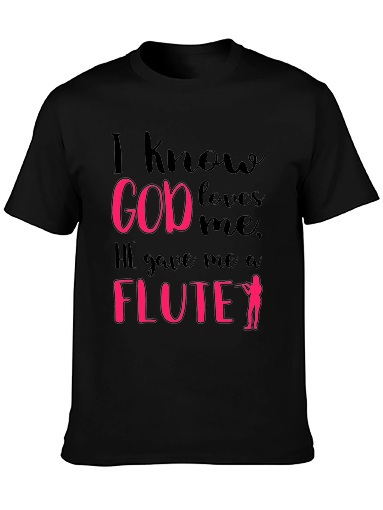I Know God Loves Me Flute Player T-Shirt