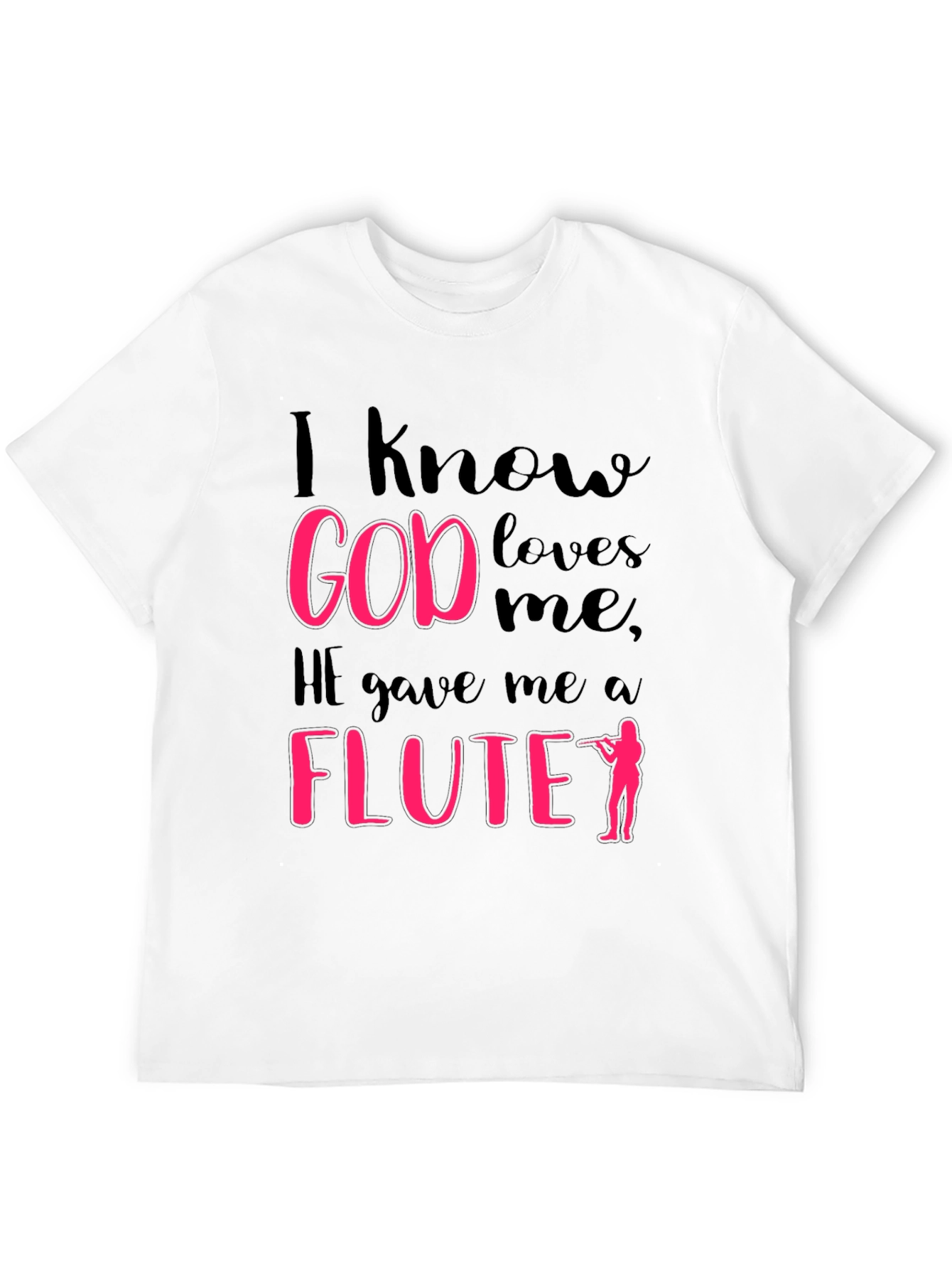 I Know God Loves Me Flute Player T-Shirt