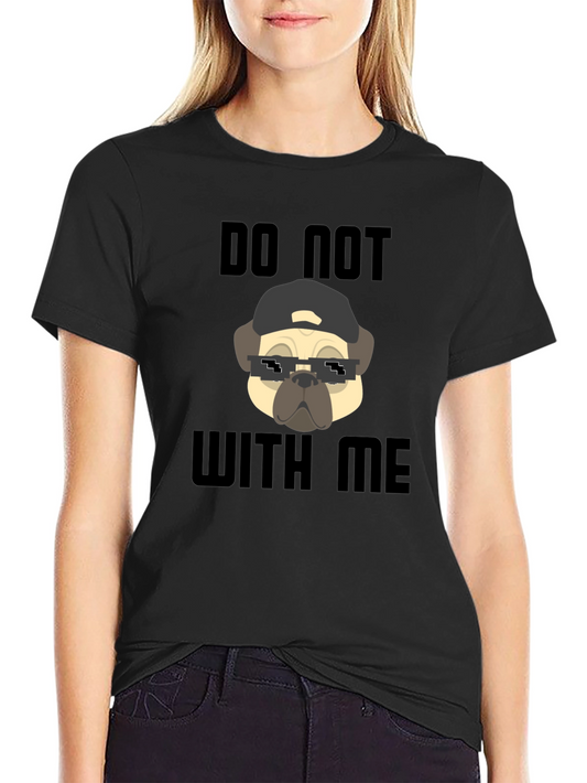 Funny Pug Do Not With Me Black T-Shirt