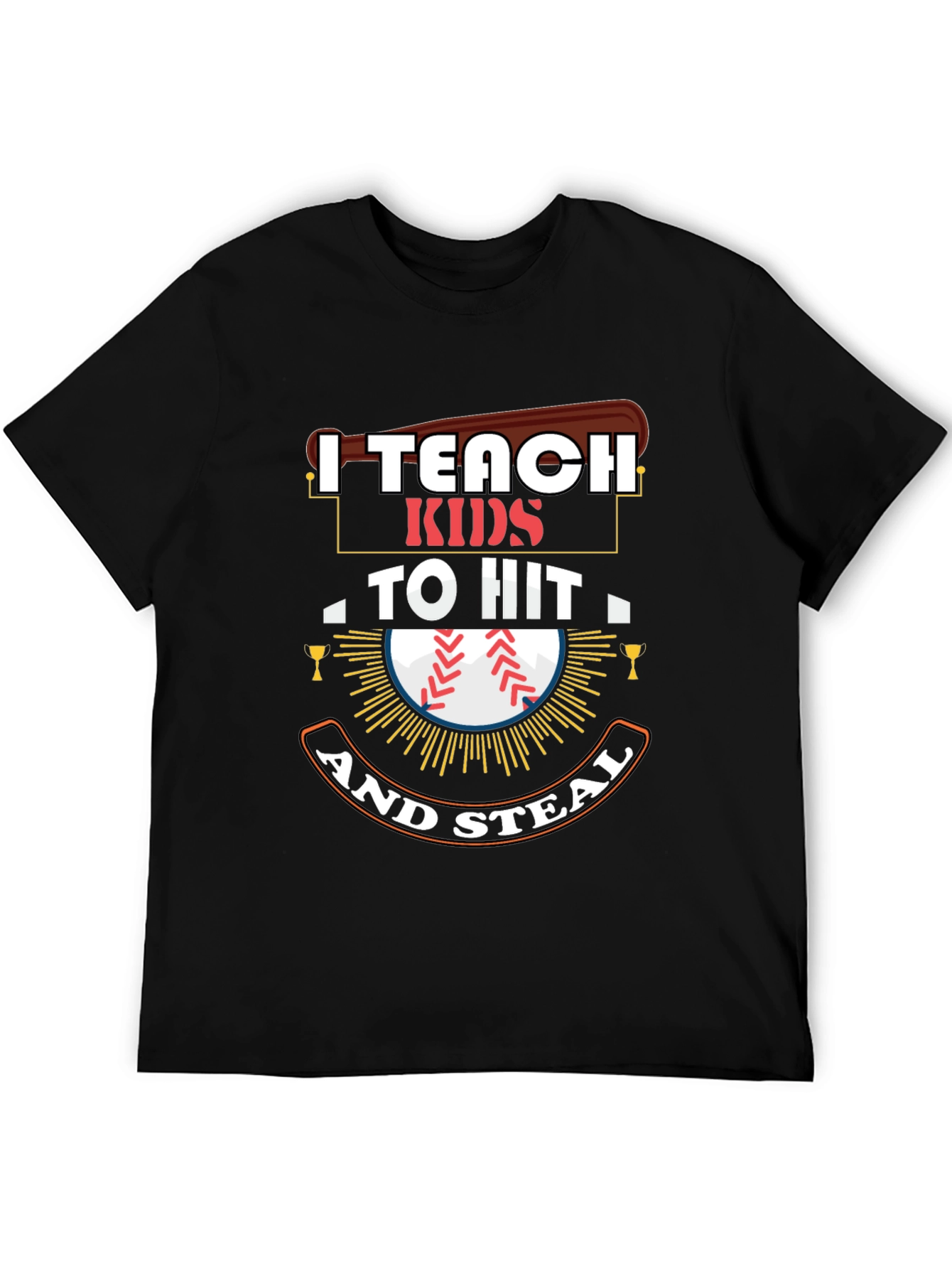 I Teach Kids To Hit And Steal T-Shirt