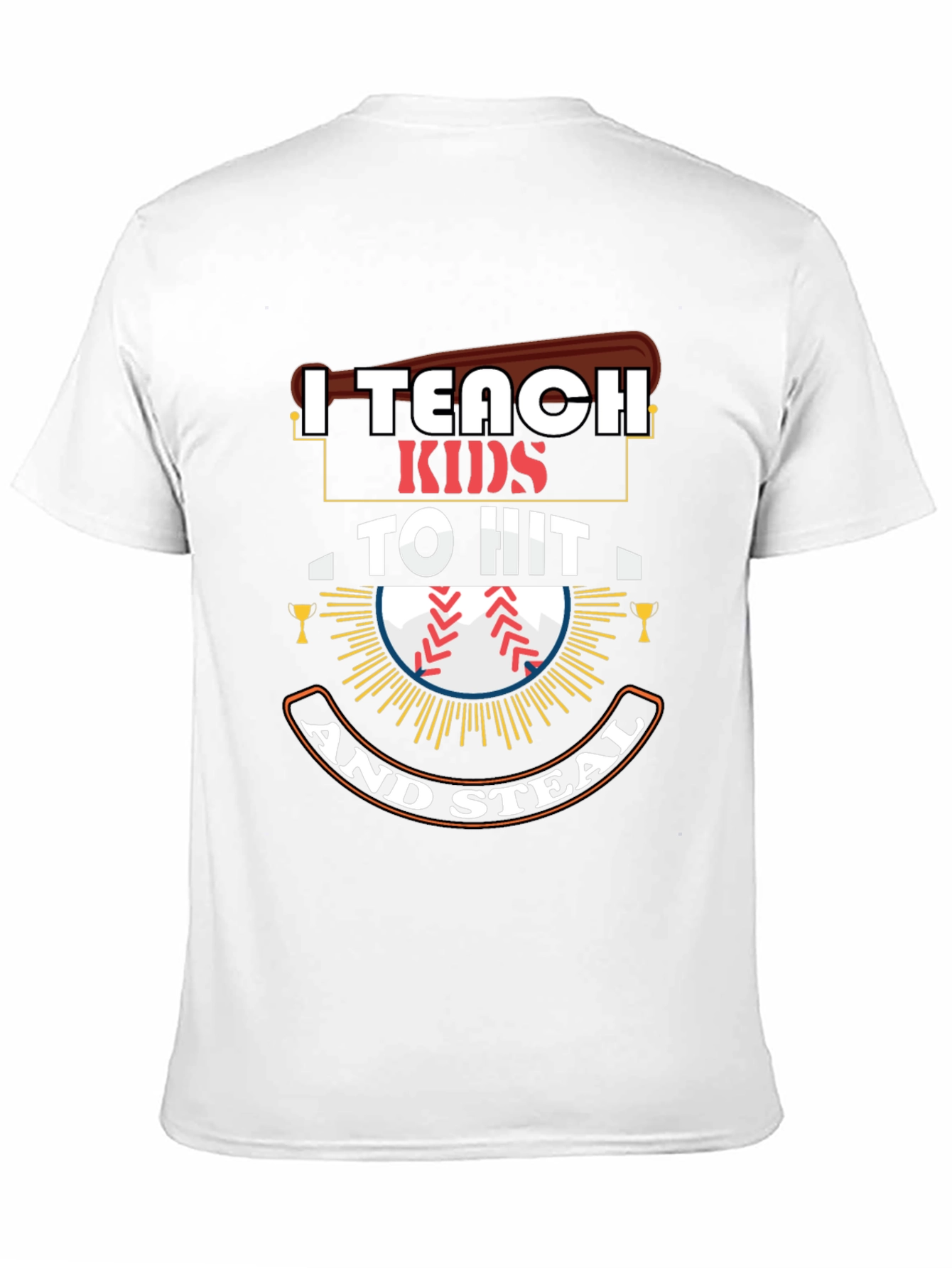 I Teach Kids To Hit And Steal T-Shirt