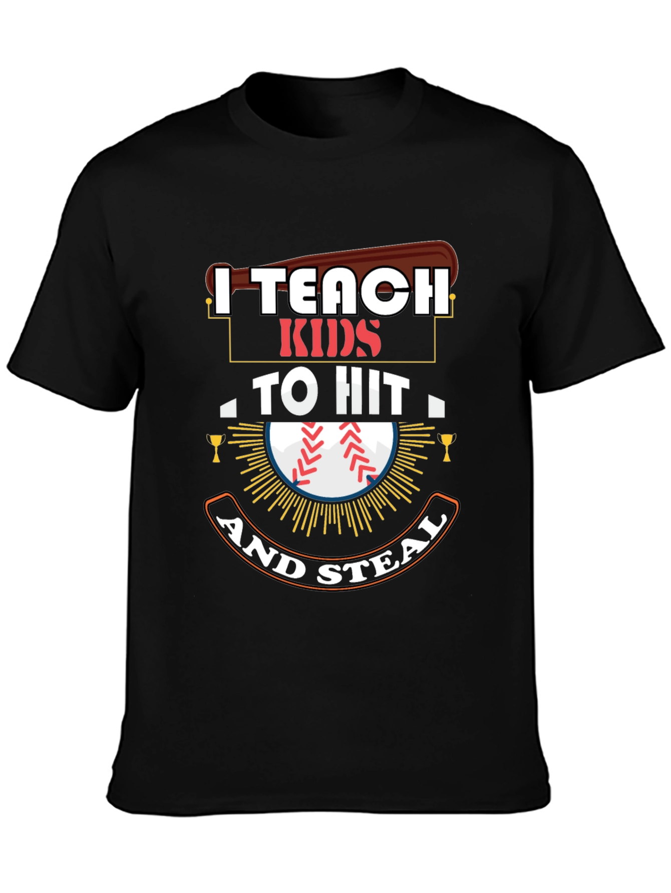 I Teach Kids To Hit And Steal T-Shirt