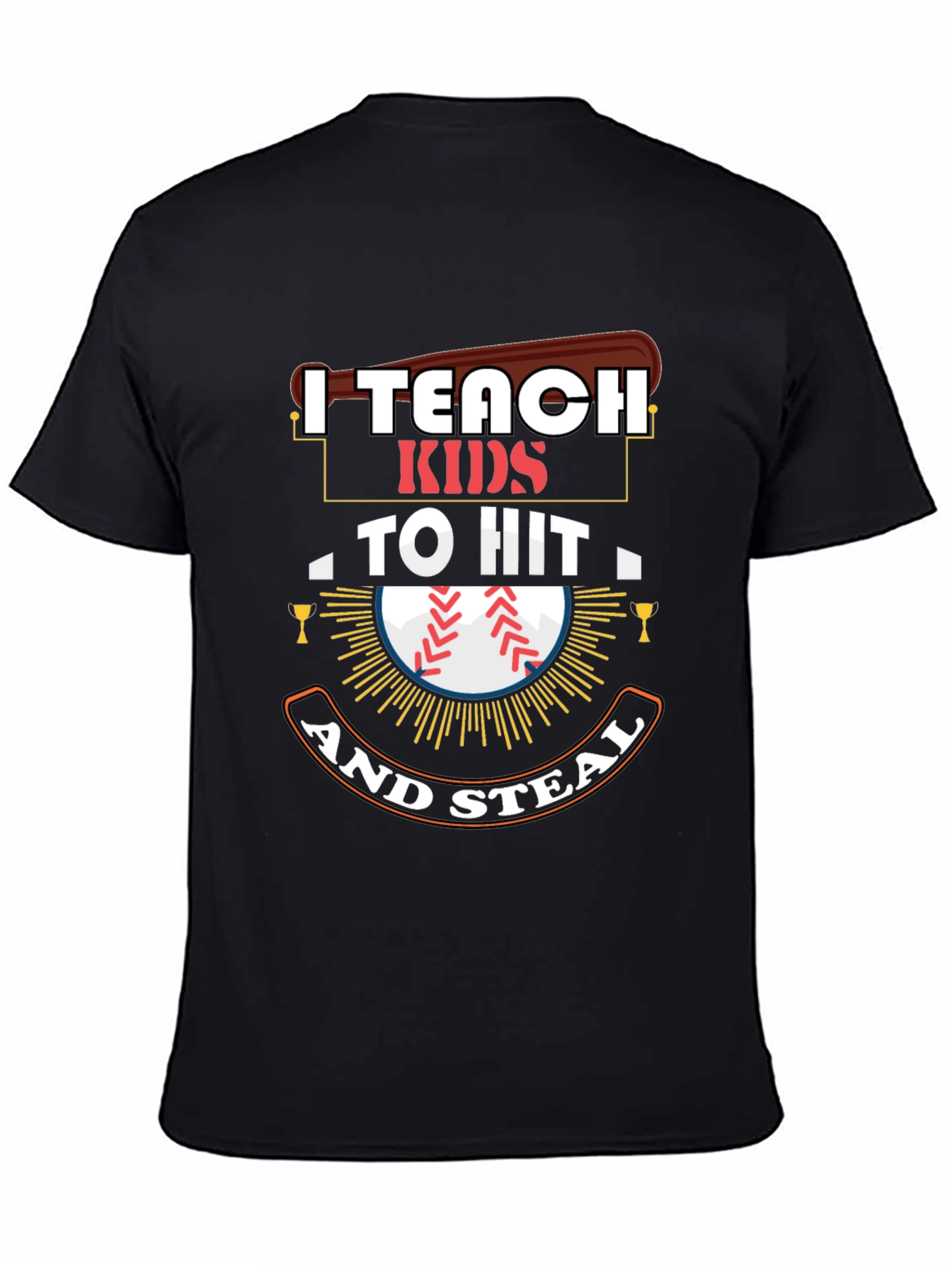 I Teach Kids To Hit And Steal T-Shirt