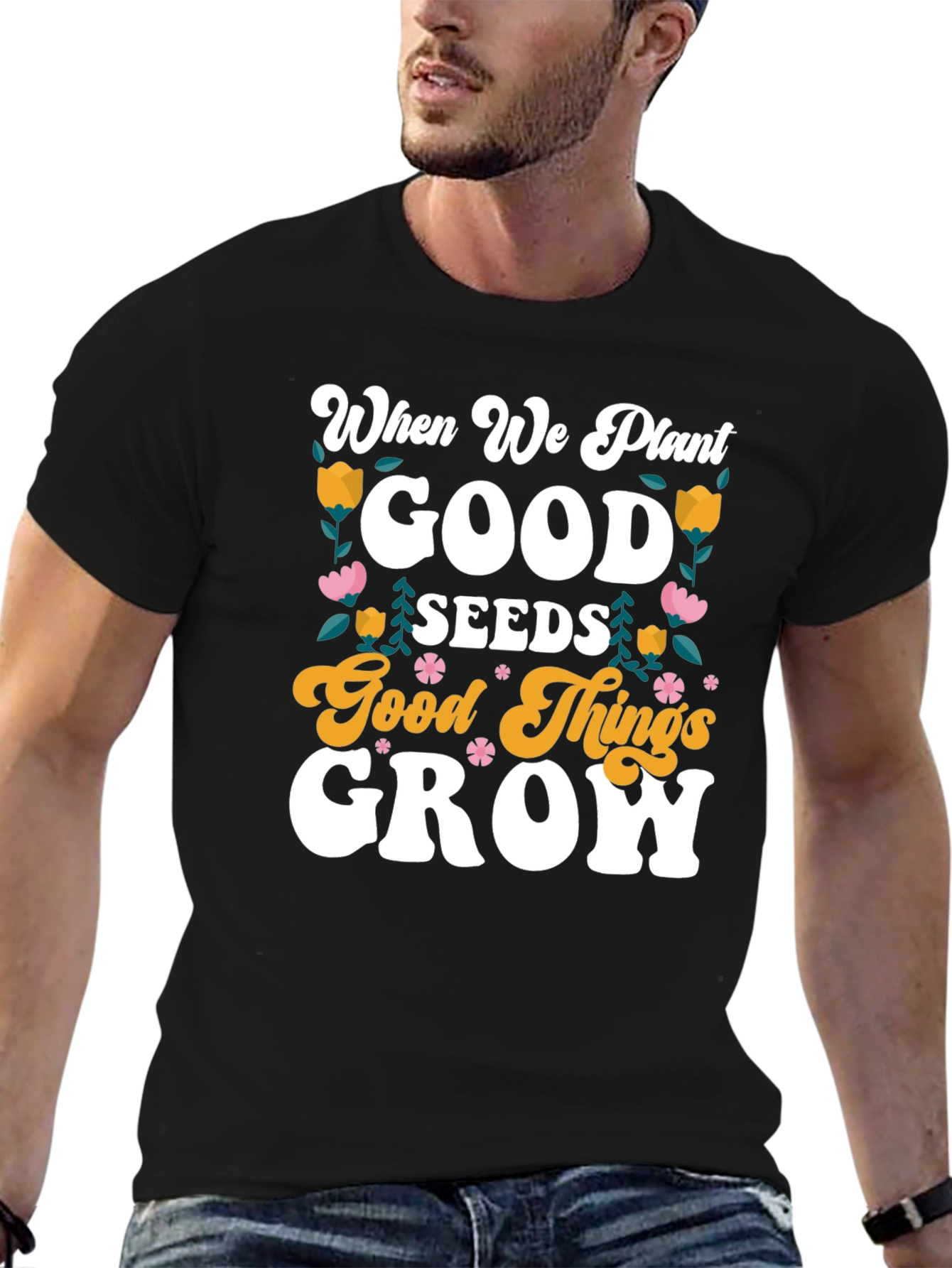 Good Seeds Grow T-Shirt - Soft Cotton Tee