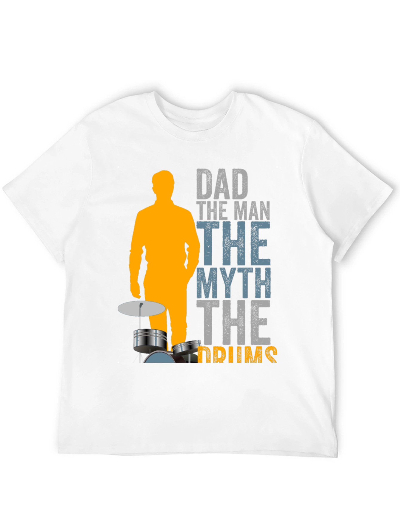 Dad the Man the Myth the Drums T-Shirt