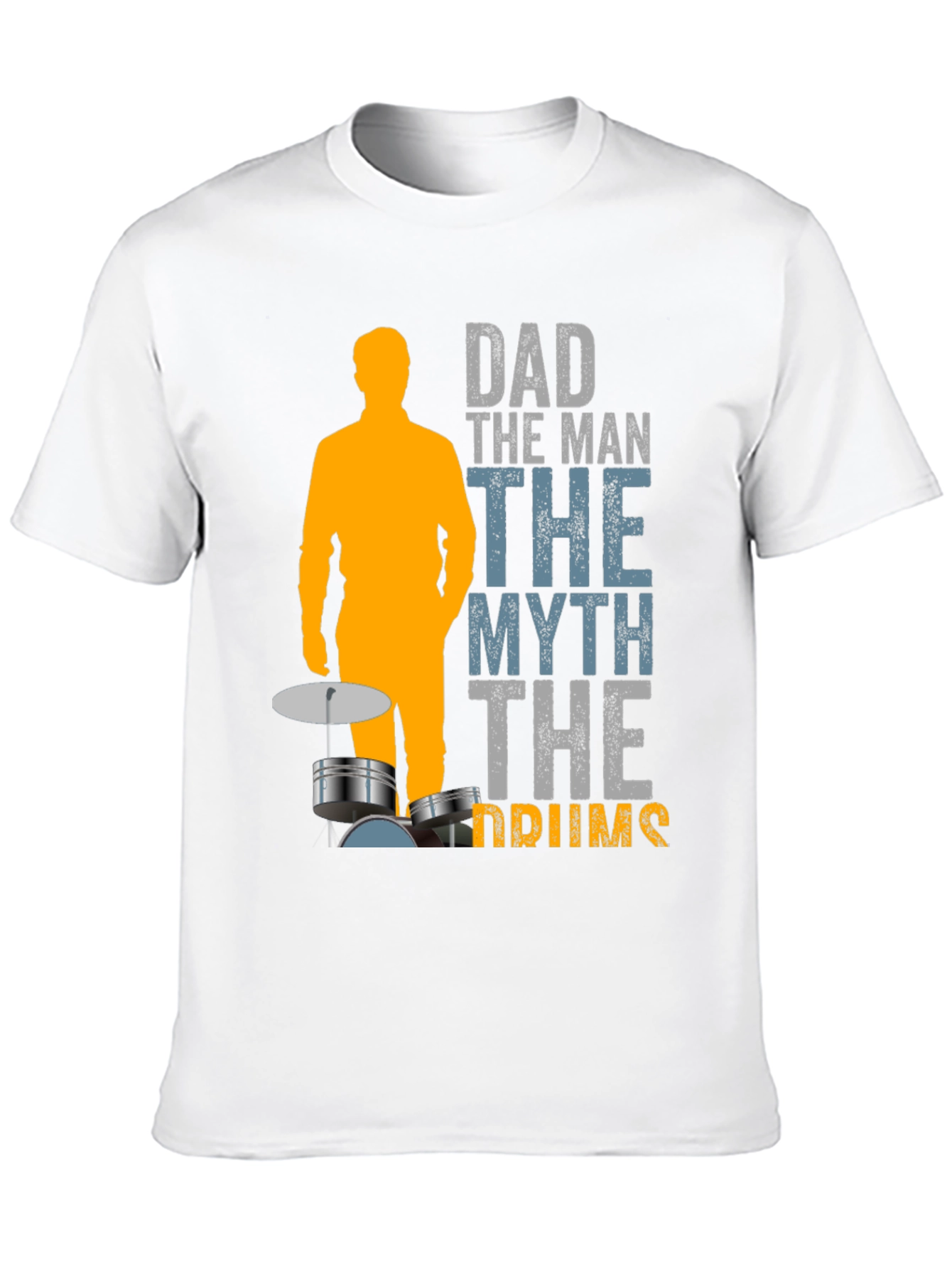 Dad the Man the Myth the Drums T-Shirt