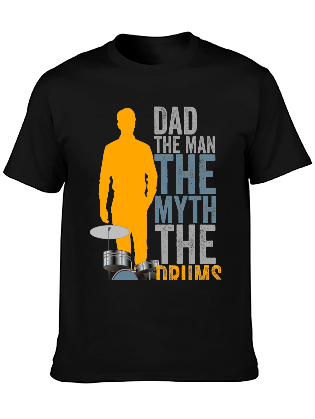 Dad the Man the Myth the Drums T-Shirt