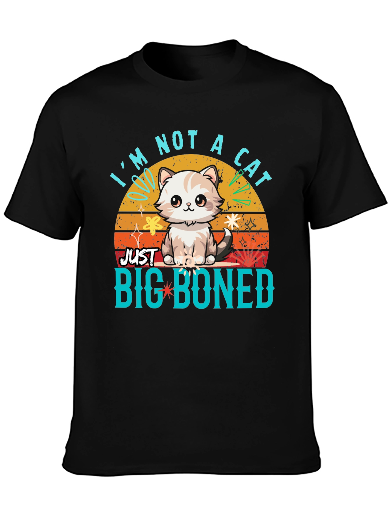Im Not a Cat Just Big Boned T-Shirt