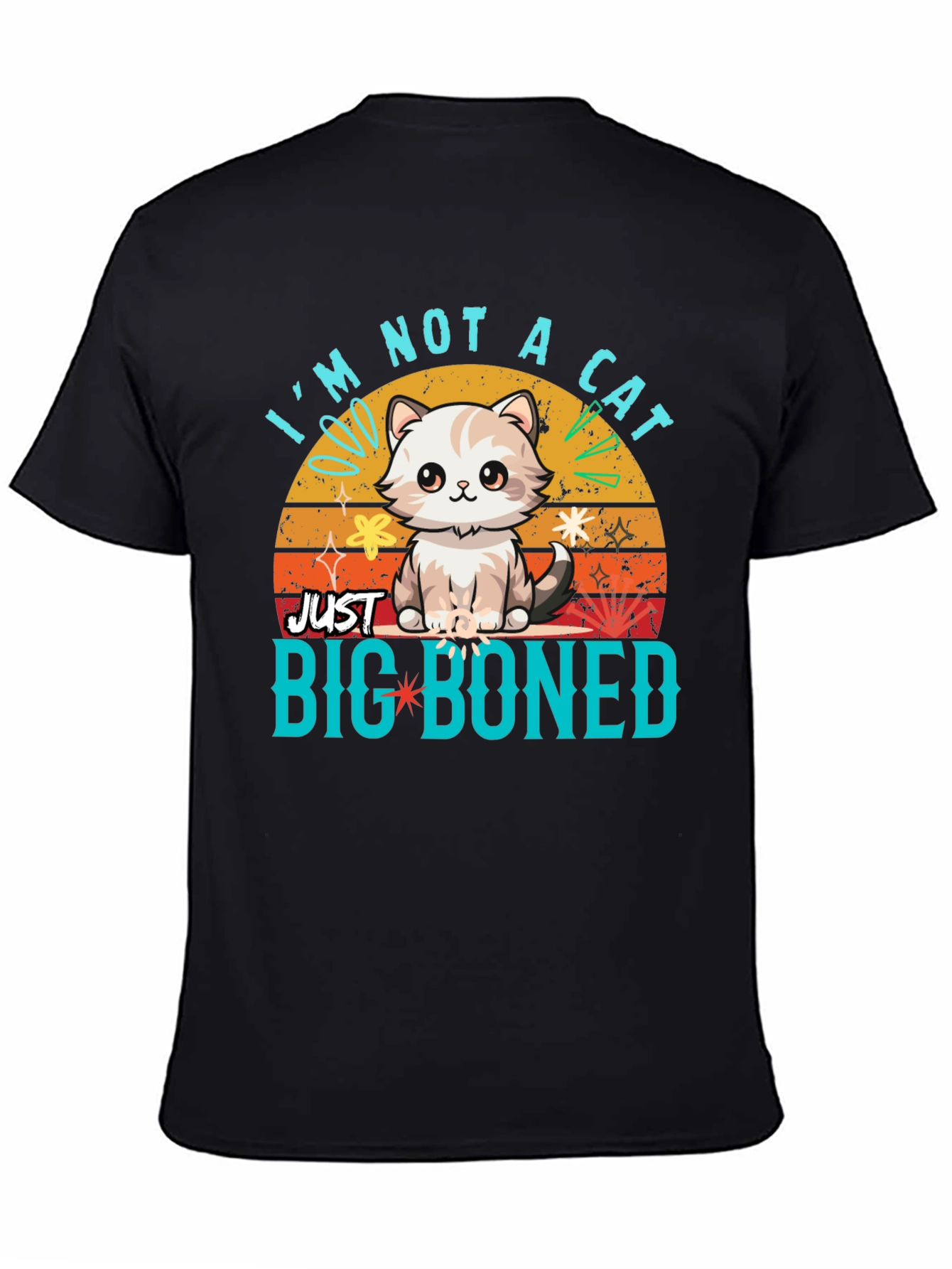 Im Not a Cat Just Big Boned T-Shirt