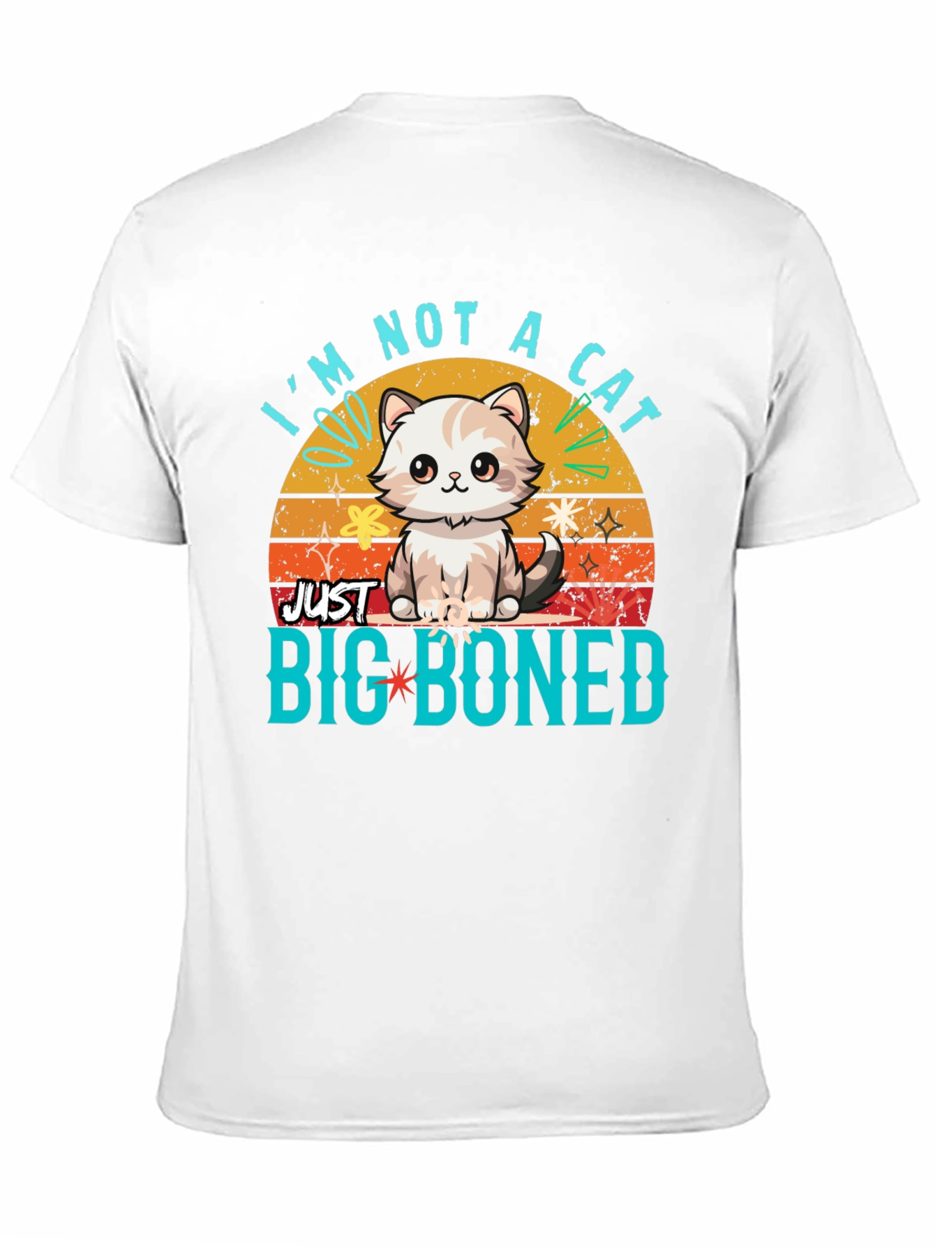 Im Not a Cat Just Big Boned T-Shirt