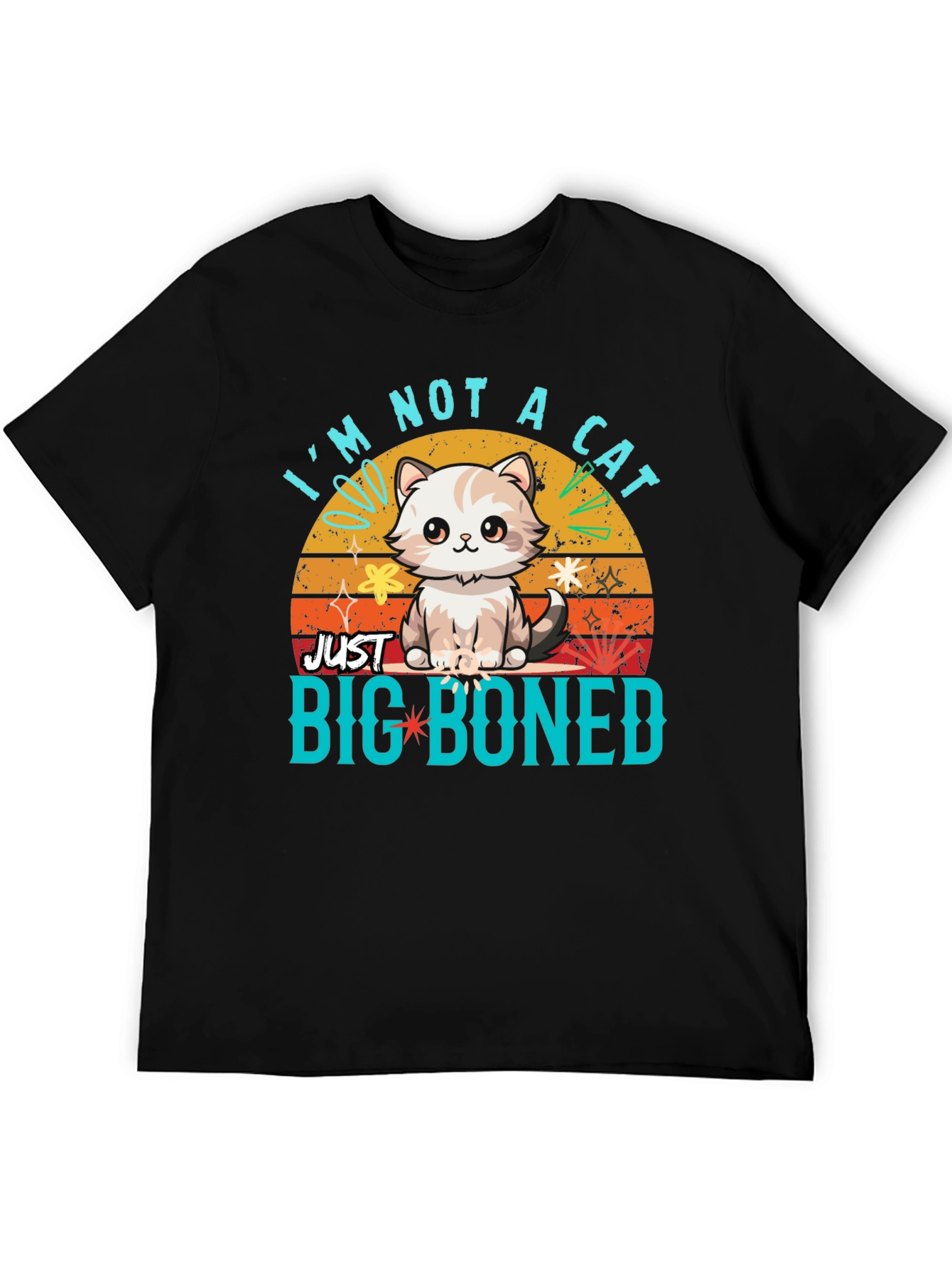 Im Not a Cat Just Big Boned T-Shirt
