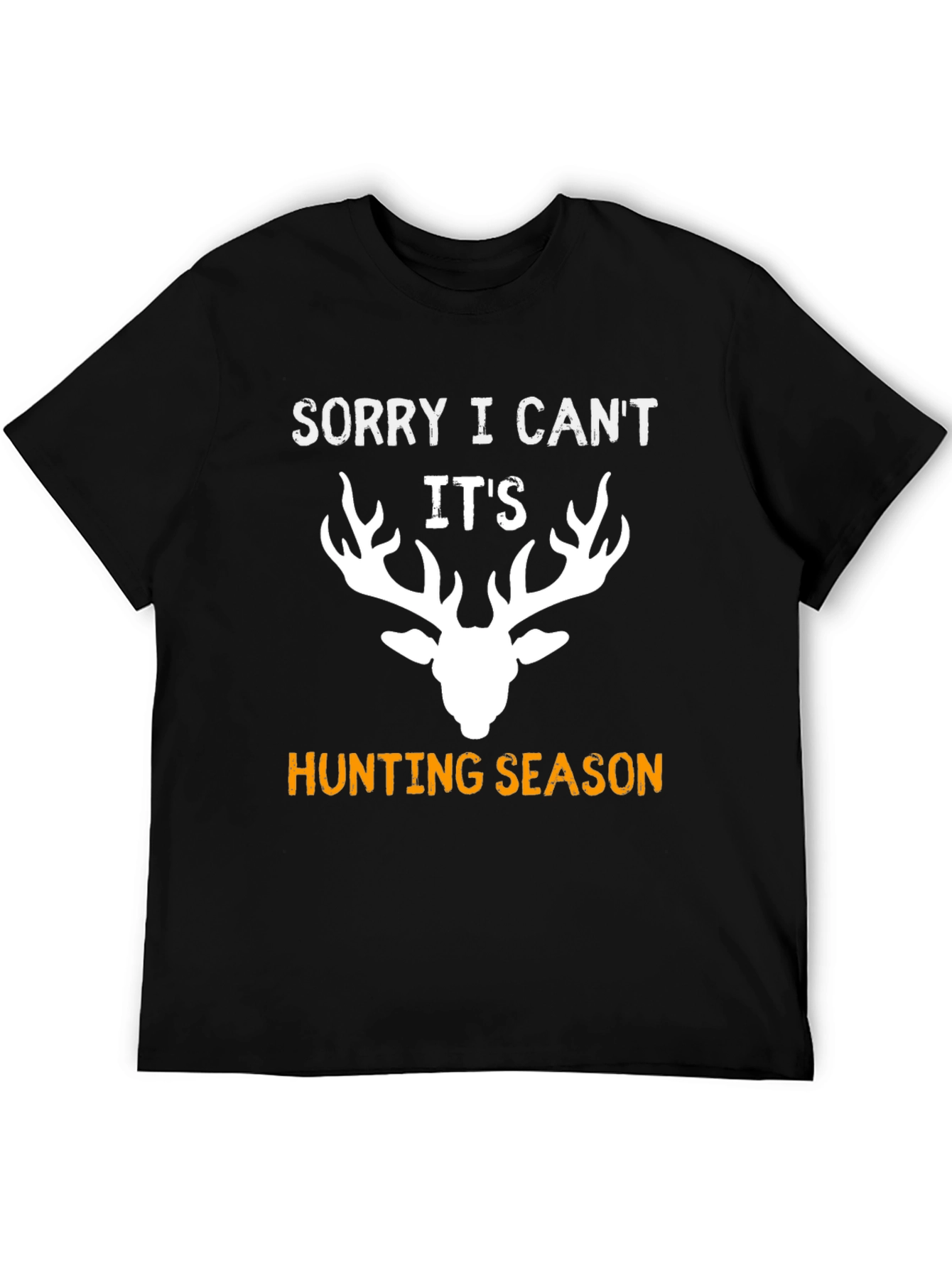 Sorry I Cant Its Hunting Season T-Shirt