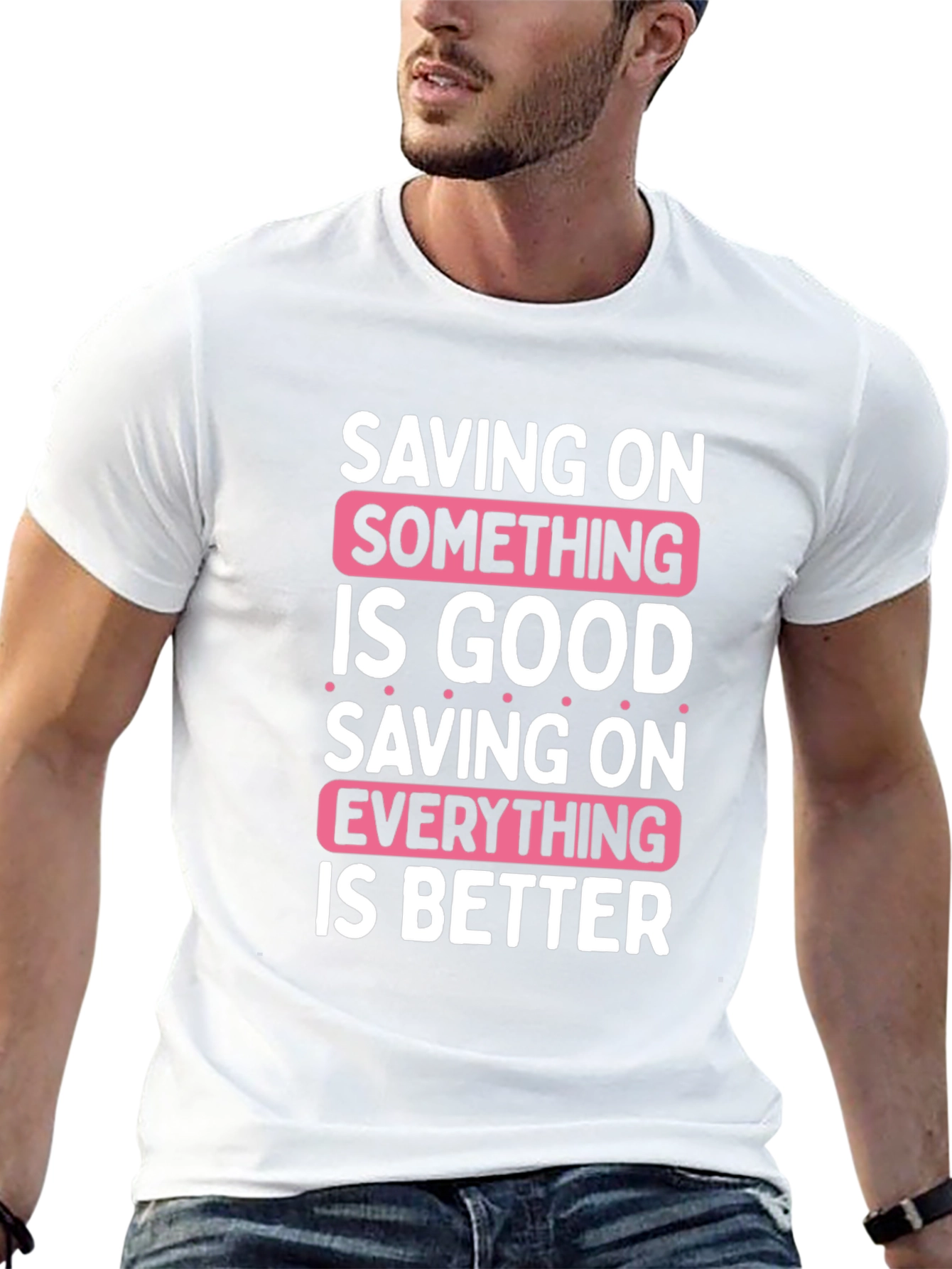 Saving On Something Is Good T-Shirt
