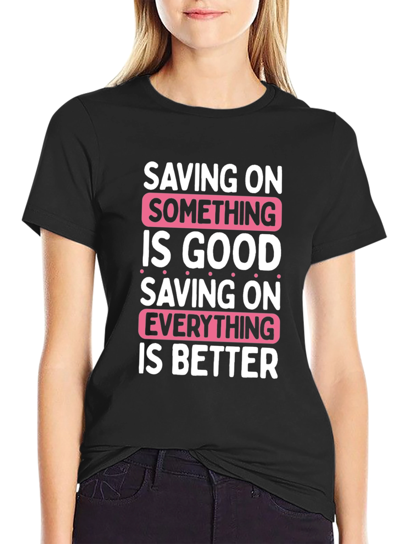 Saving On Something Is Good T-Shirt