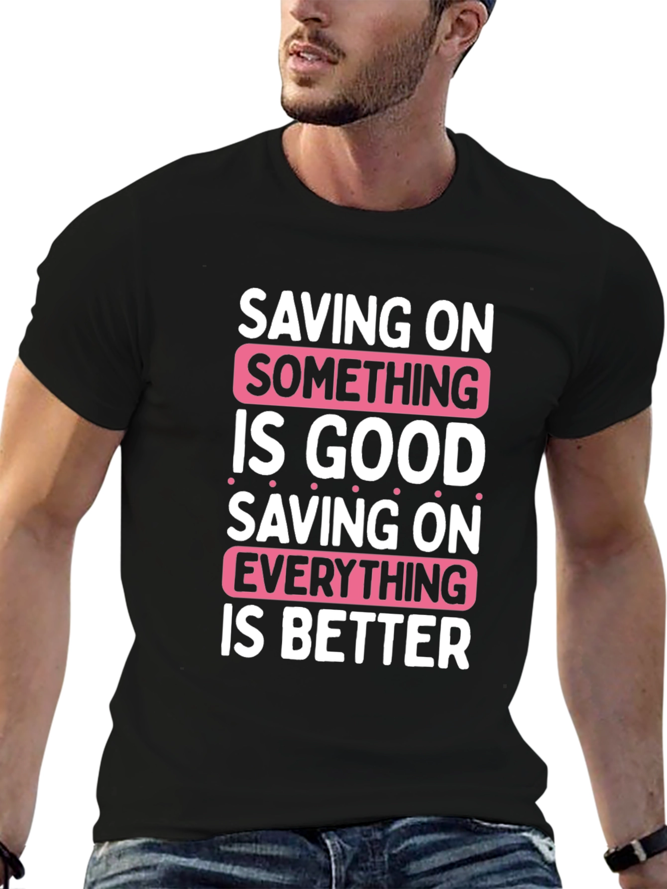 Saving On Something Is Good T-Shirt