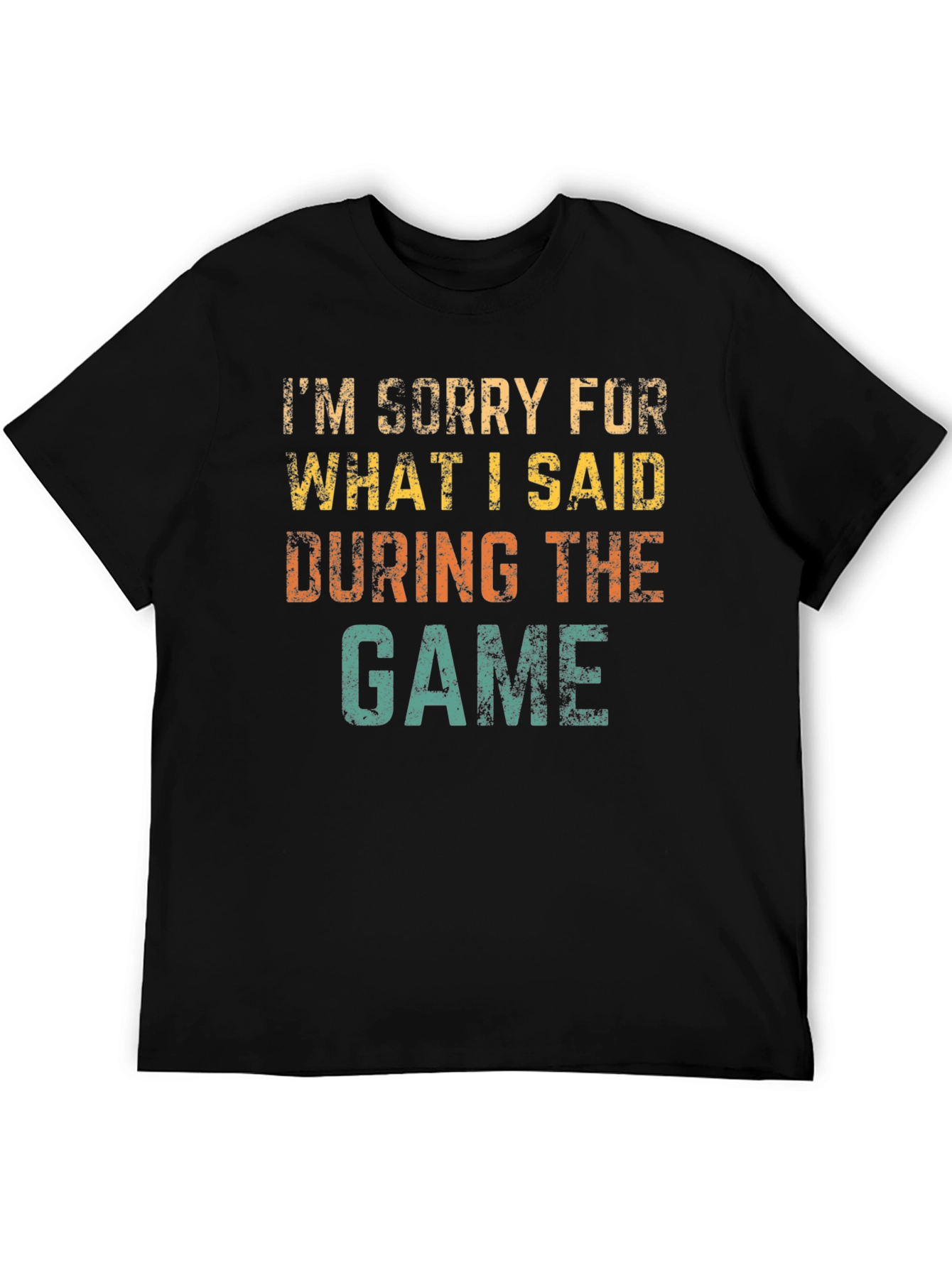 Im Sorry For What I Said T-Shirt