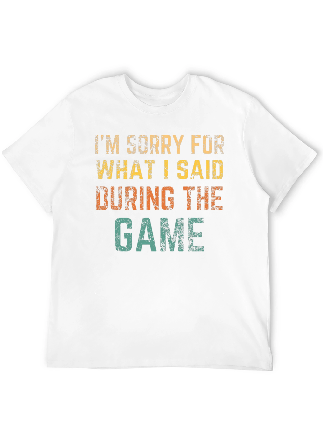 Im Sorry For What I Said T-Shirt