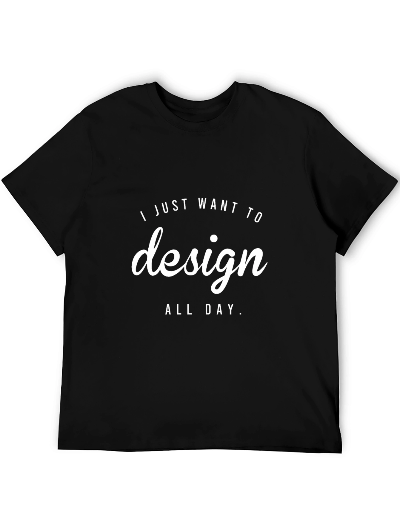 I Just Want to Design T-Shirt