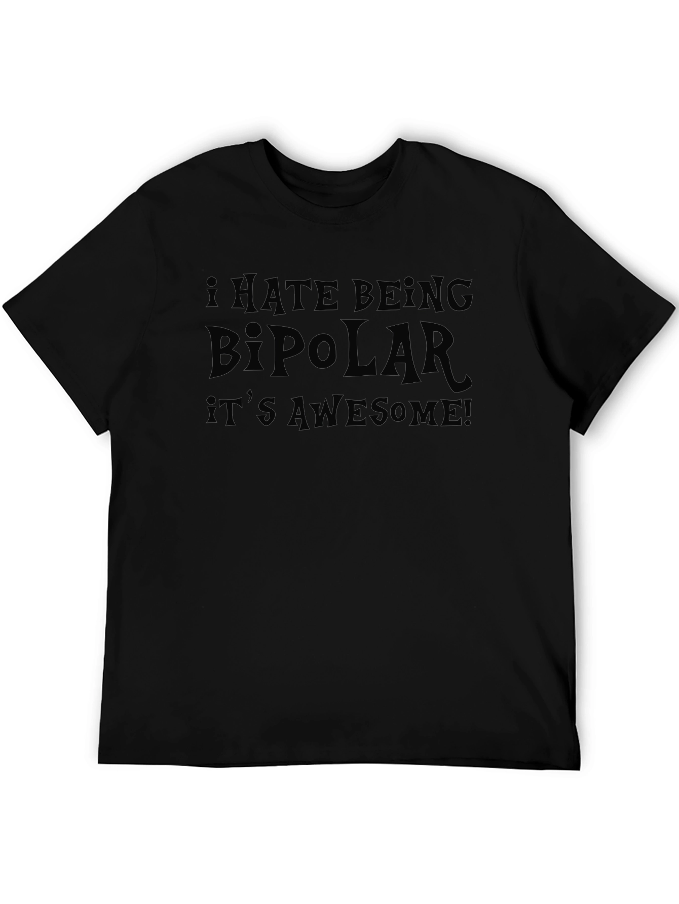 I Hate Being Bipolar Its Awesome! T-Shirt