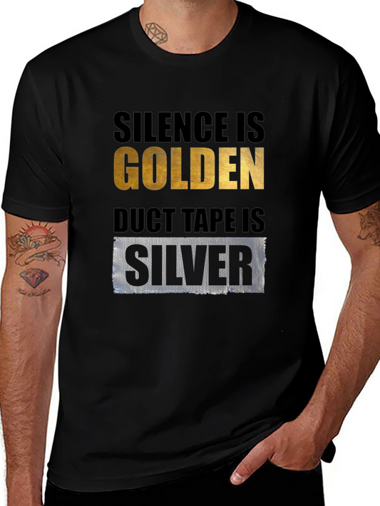 Silence is Golden Duct Tape is Silver T-Shirt