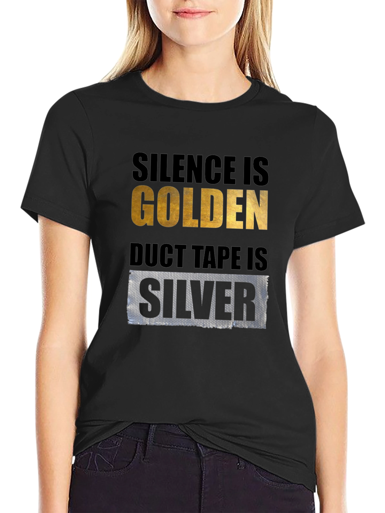 Silence is Golden Duct Tape is Silver T-Shirt