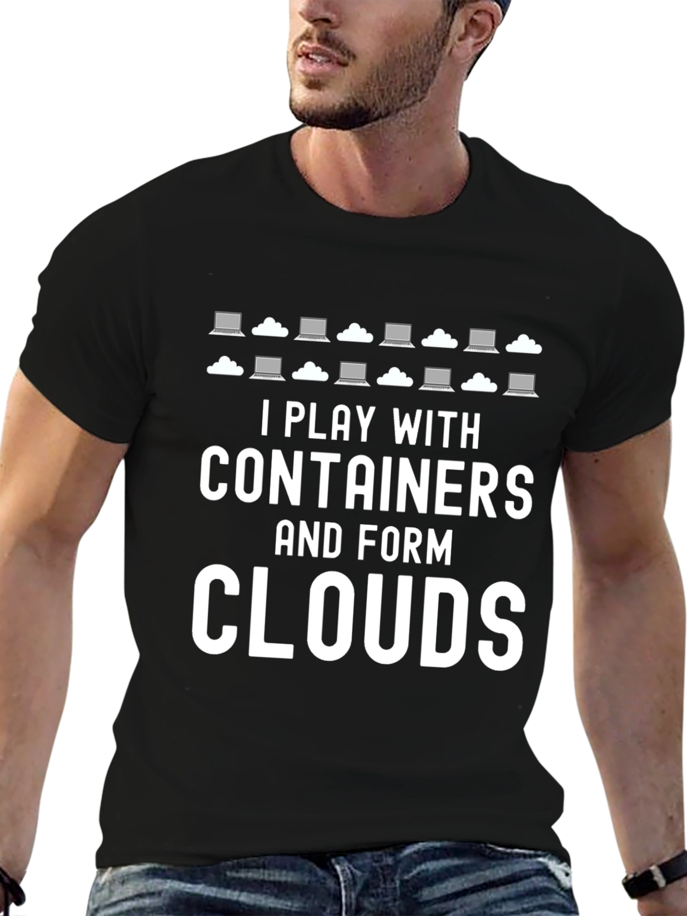 I Play with Containers and Form Clouds T-Shirt