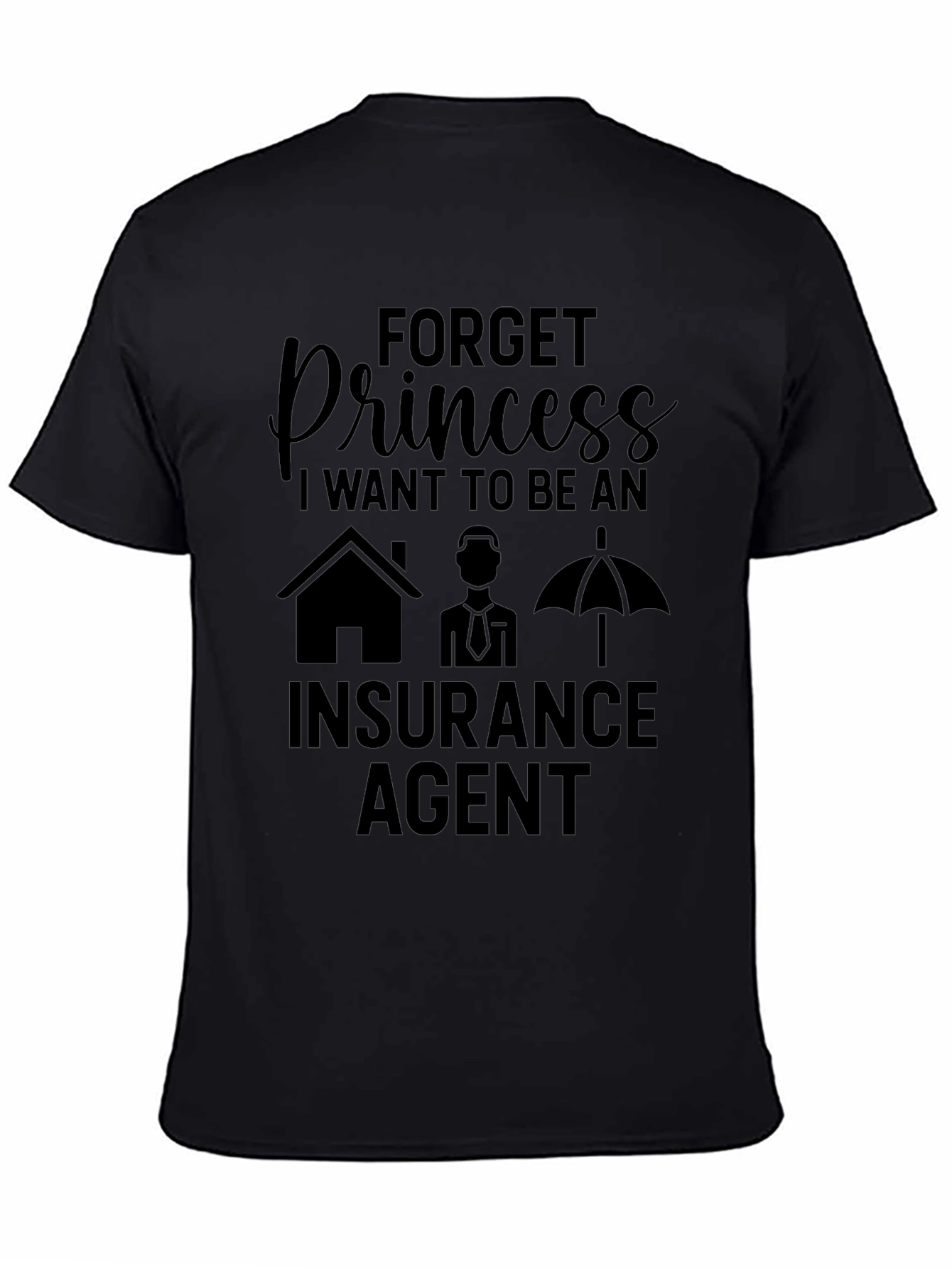 Forget Princess Insurance Agent Black T-Shirt
