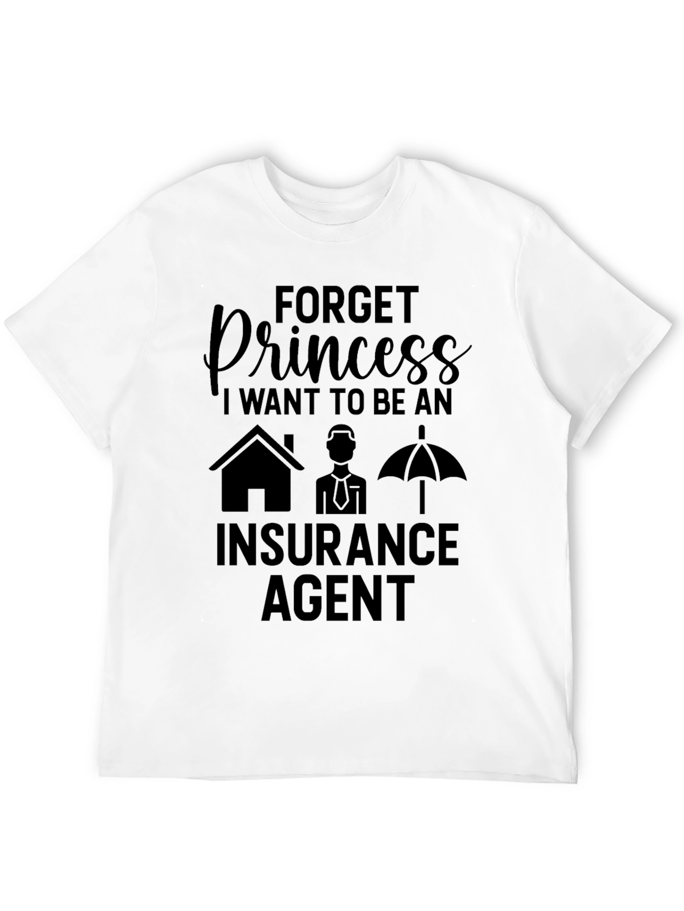 Forget Princess Insurance Agent Black T-Shirt