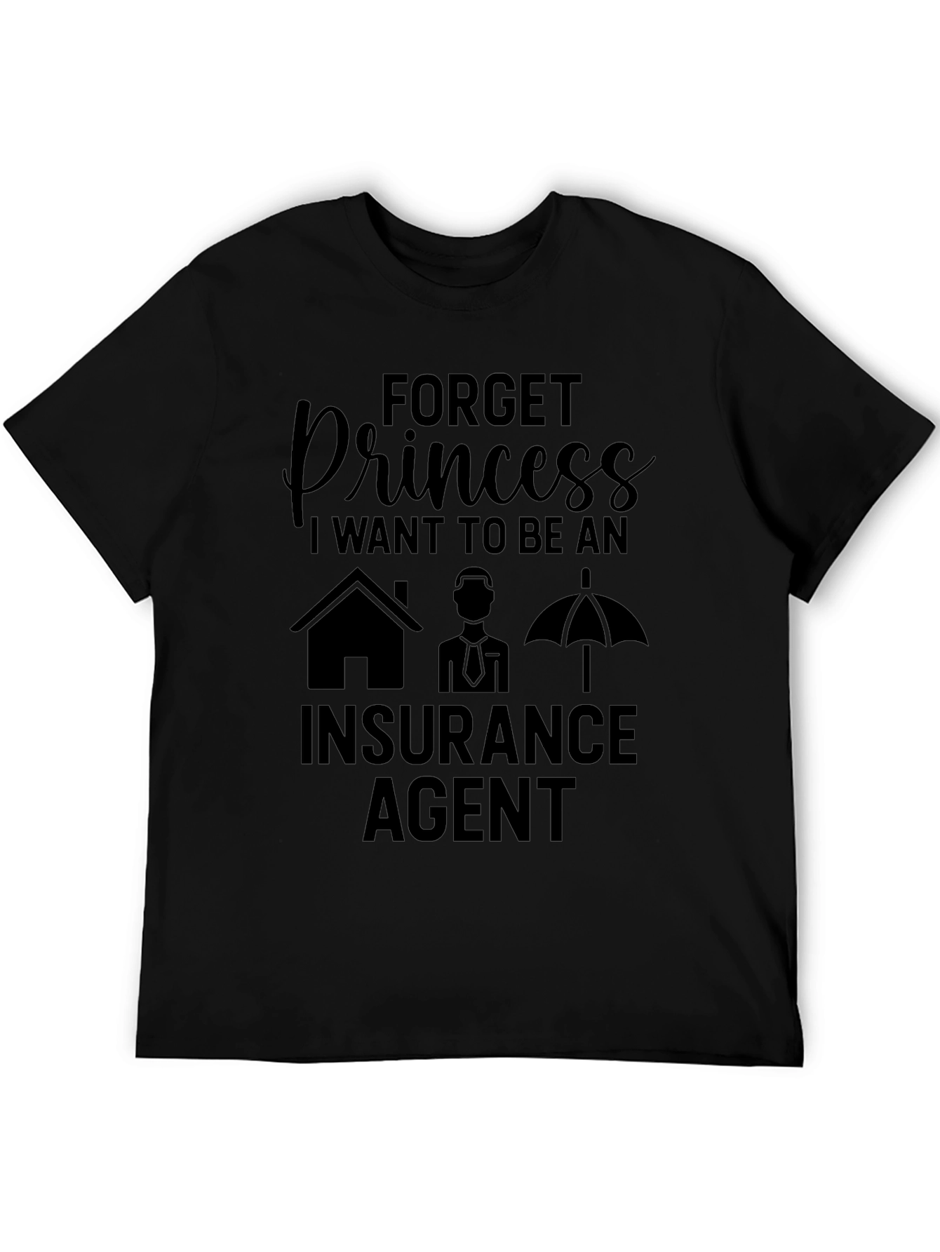 Forget Princess Insurance Agent Black T-Shirt