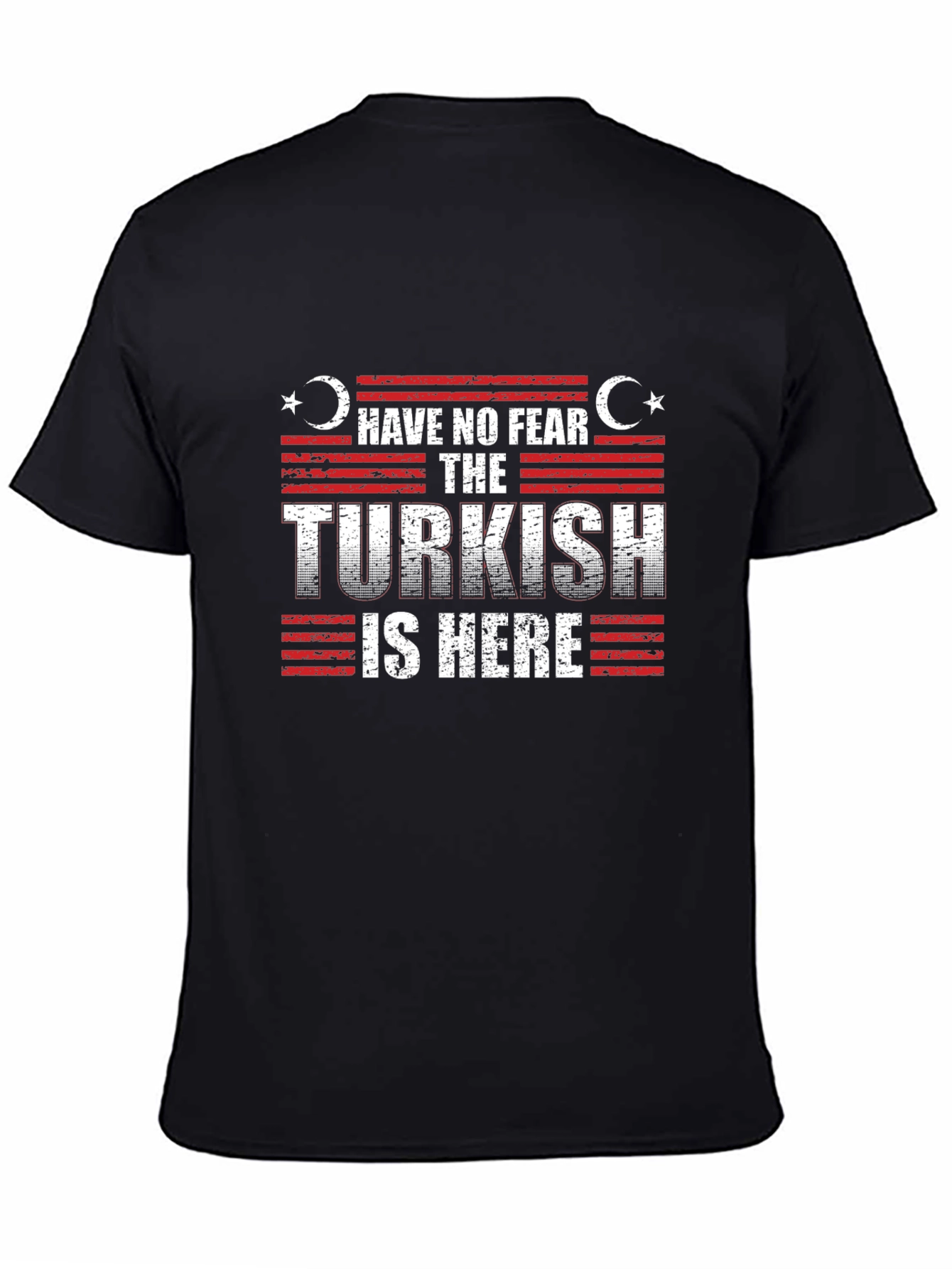 Have No Fear The Turkish is Here Black T-Shirt