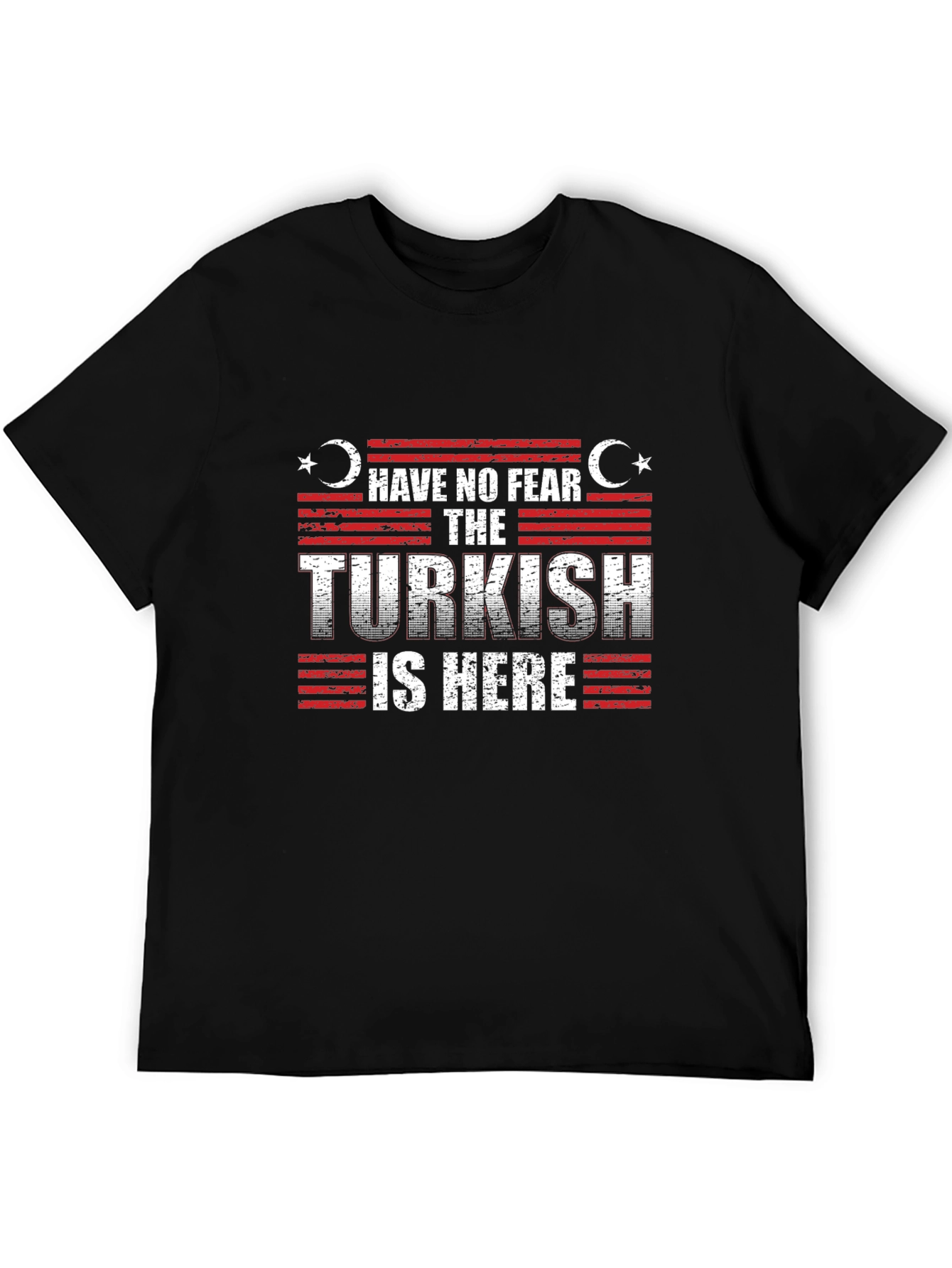 Have No Fear The Turkish is Here Black T-Shirt