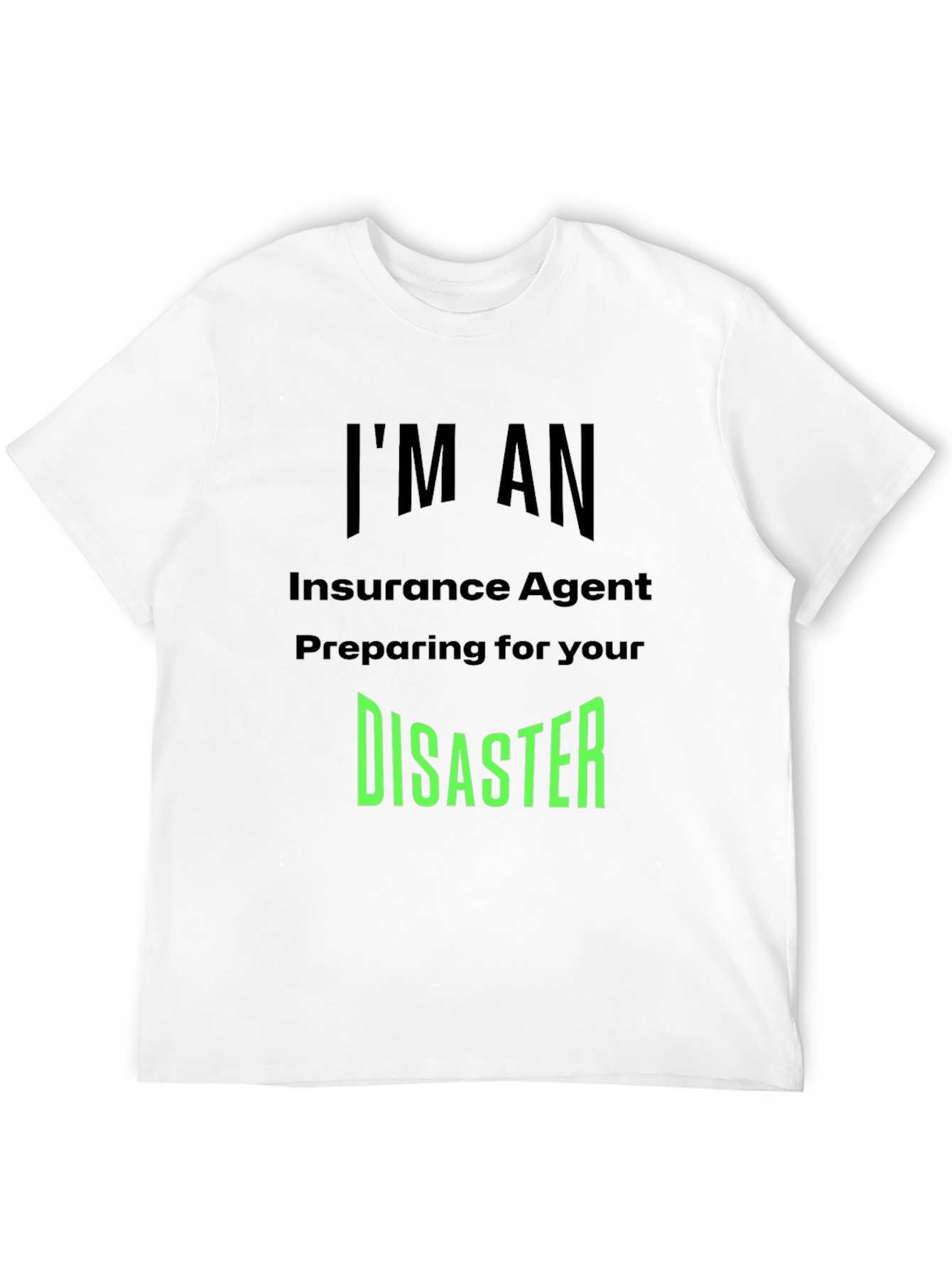 Insurance Agent Disaster T-Shirt