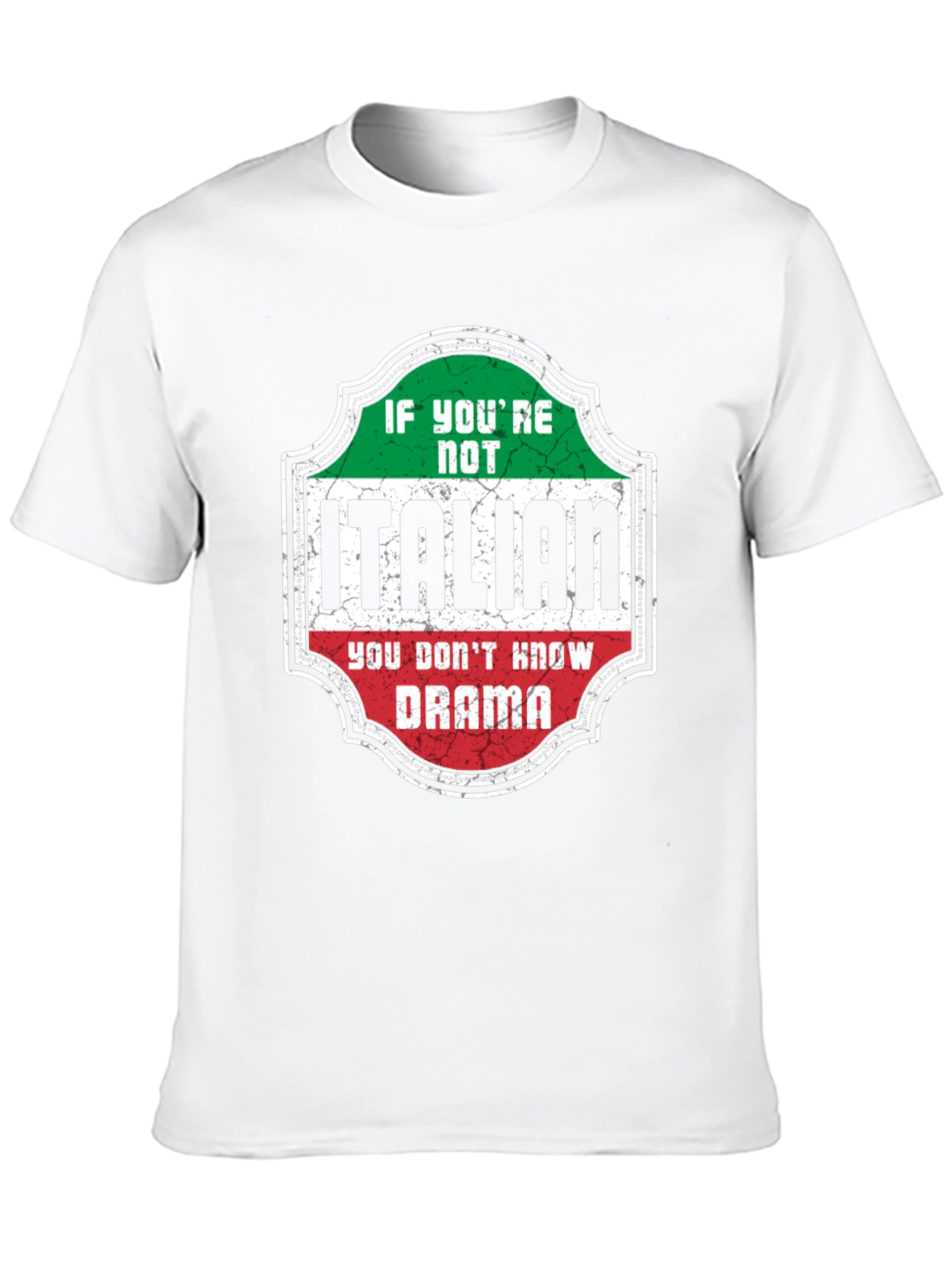 Italian Drama T-Shirt - If Youre Not Italian