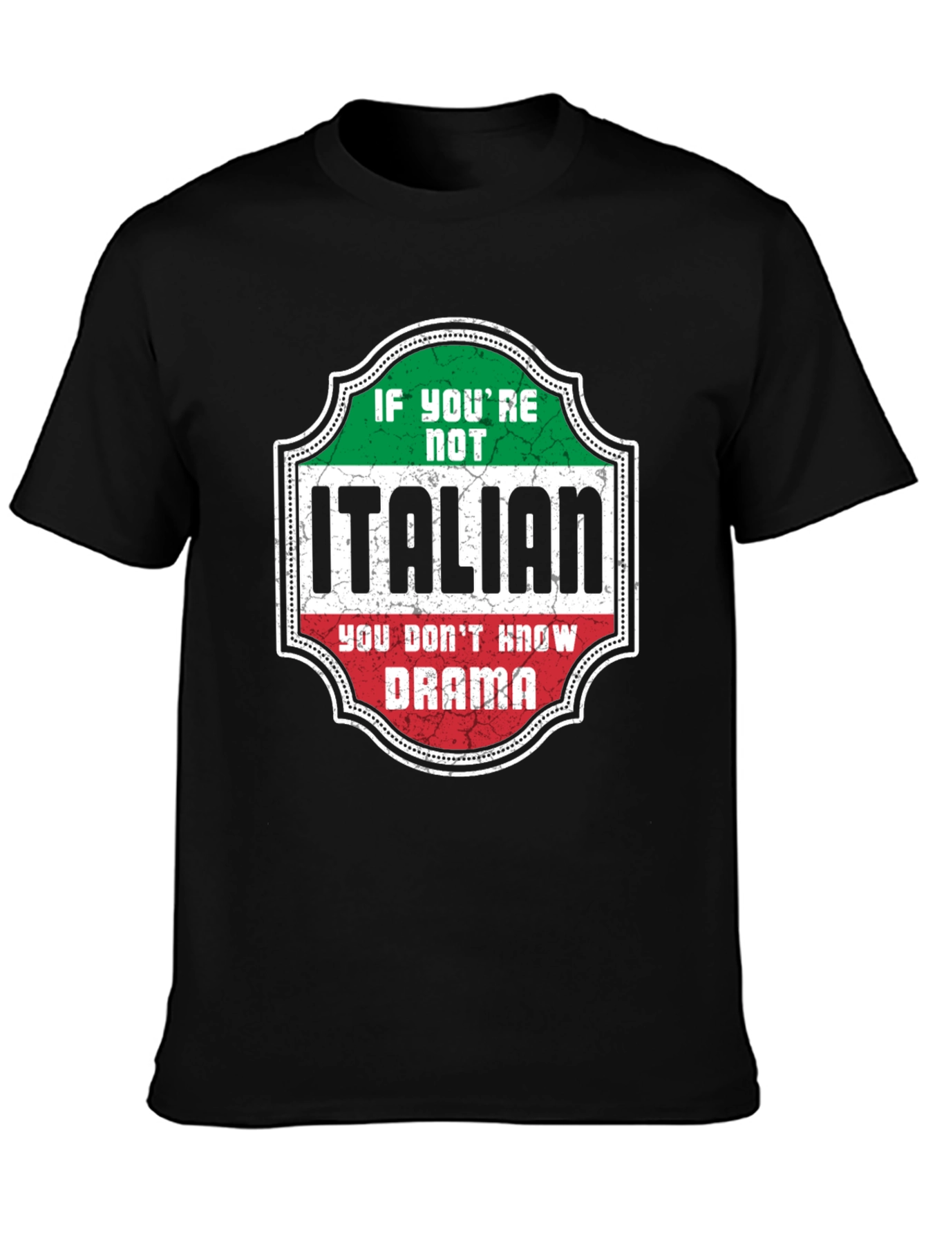 Italian Drama T-Shirt - If Youre Not Italian