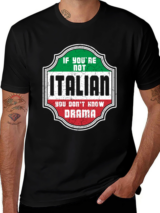 Italian Drama T-Shirt - If Youre Not Italian