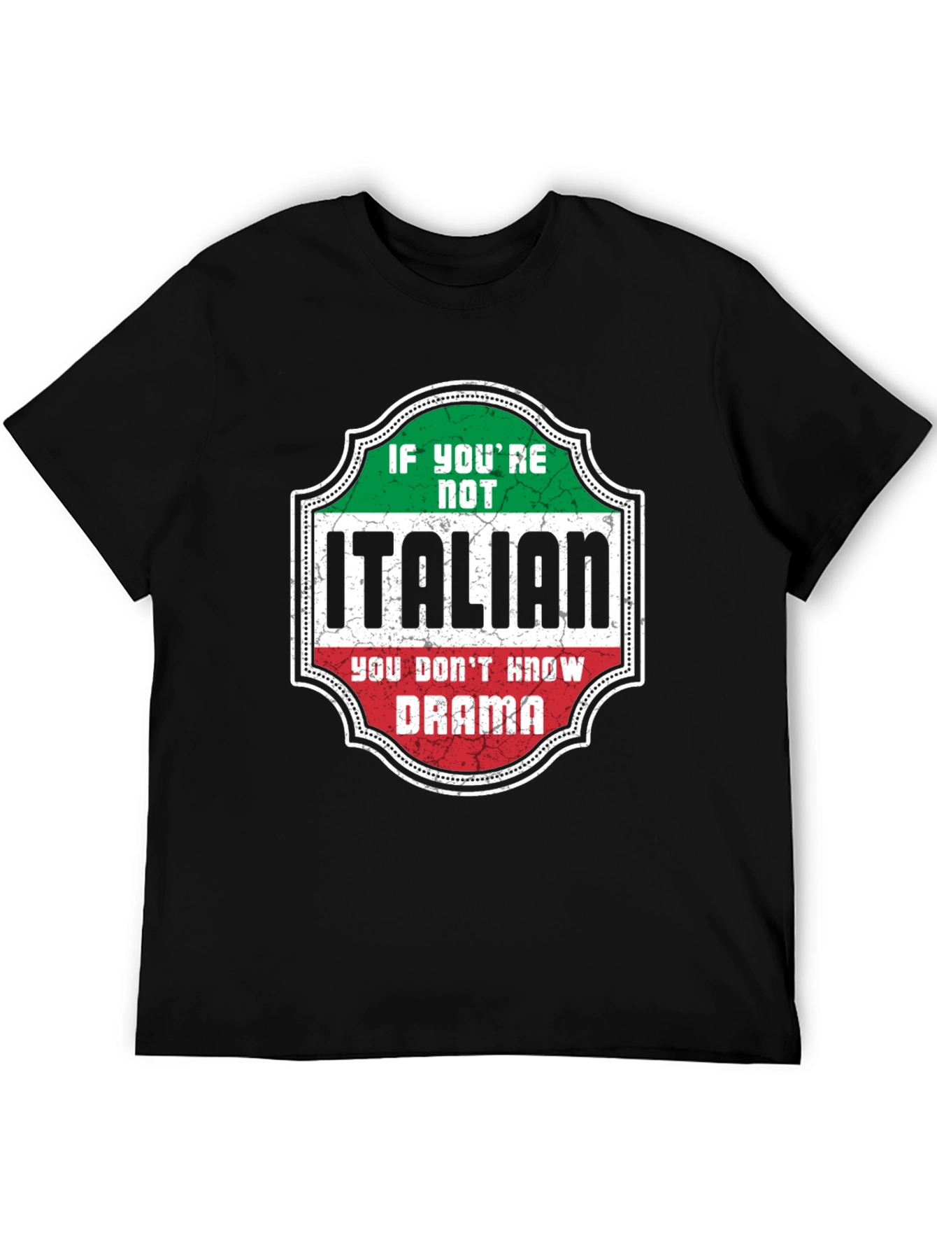 Italian Drama T-Shirt - If Youre Not Italian