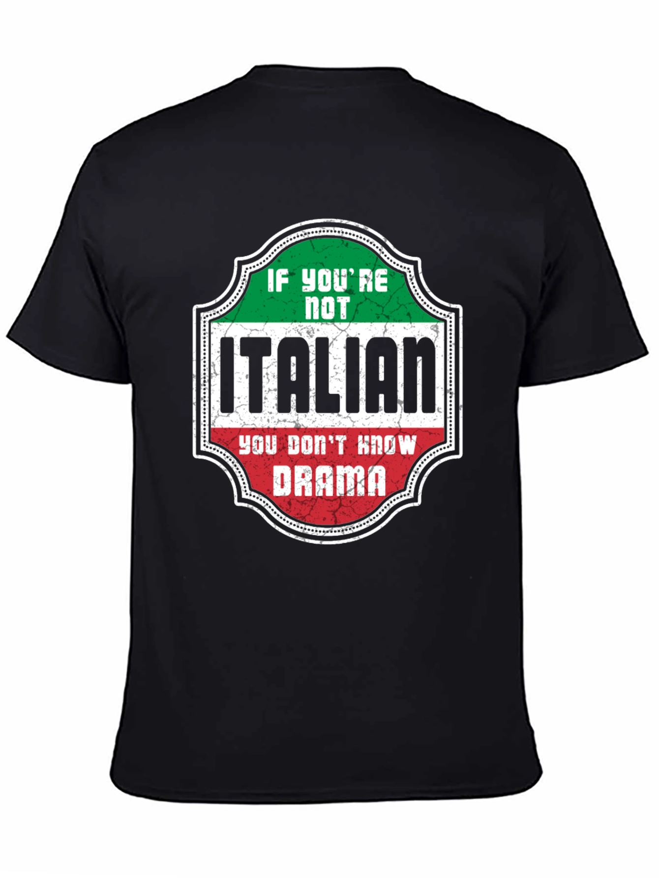 Italian Drama T-Shirt - If Youre Not Italian