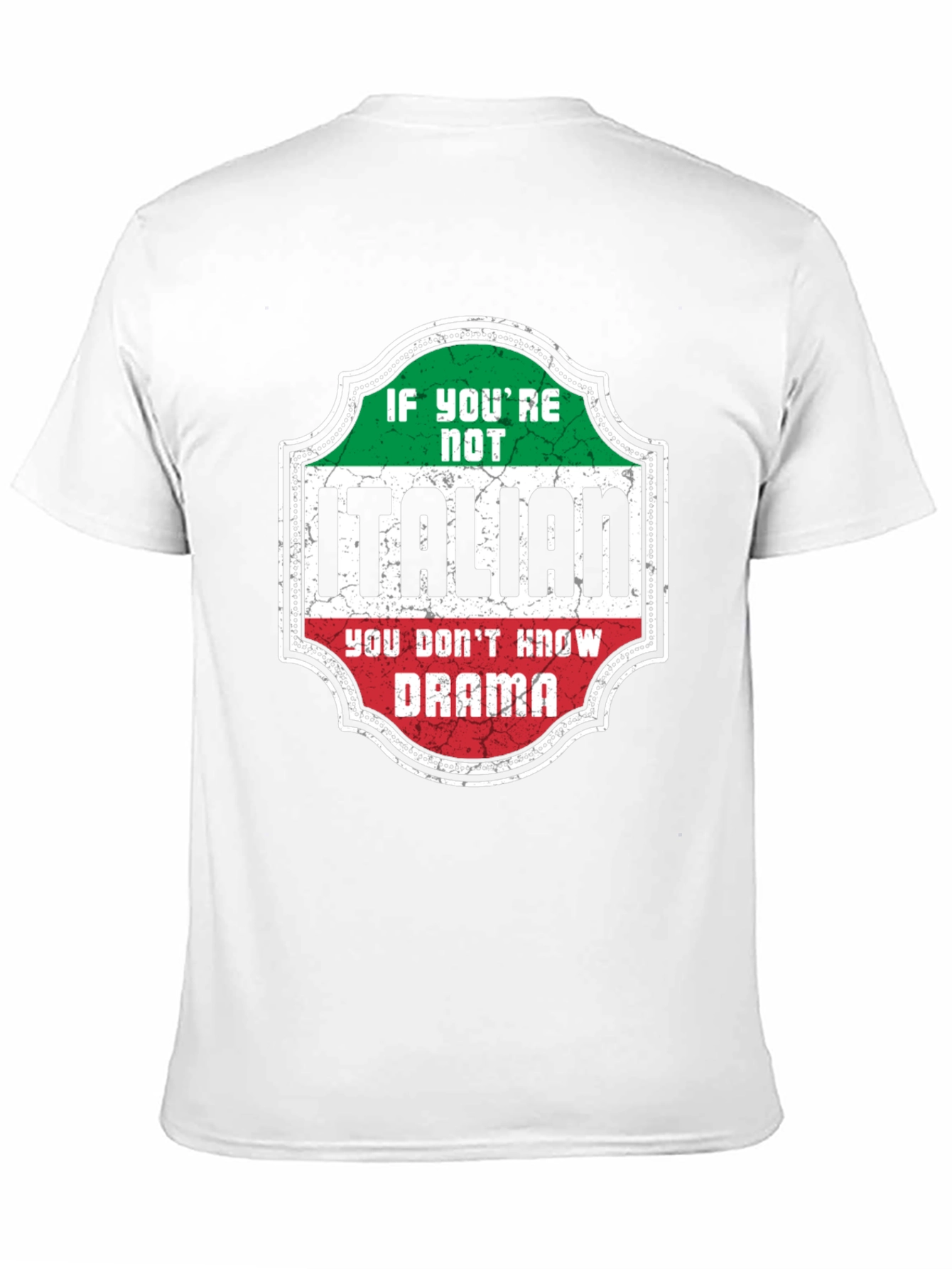 Italian Drama T-Shirt - If Youre Not Italian