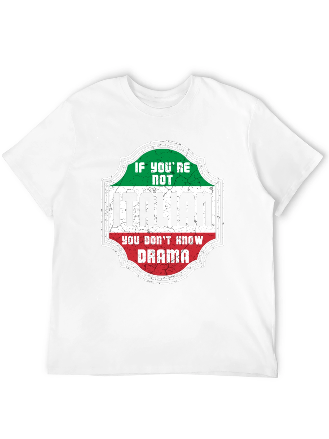 Italian Drama T-Shirt - If Youre Not Italian