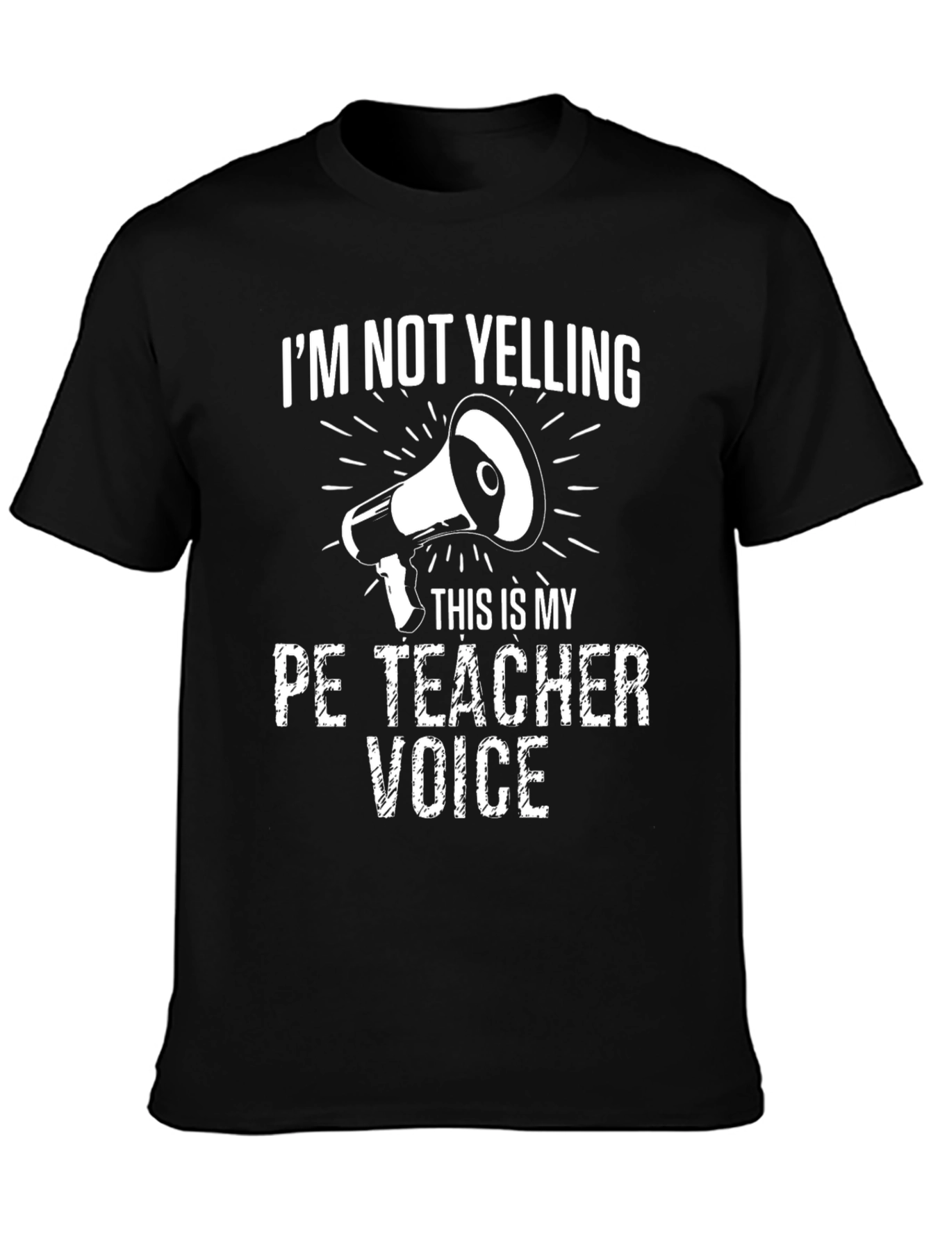 Funny PE Teacher T-Shirt - Im Not Yelling Voice