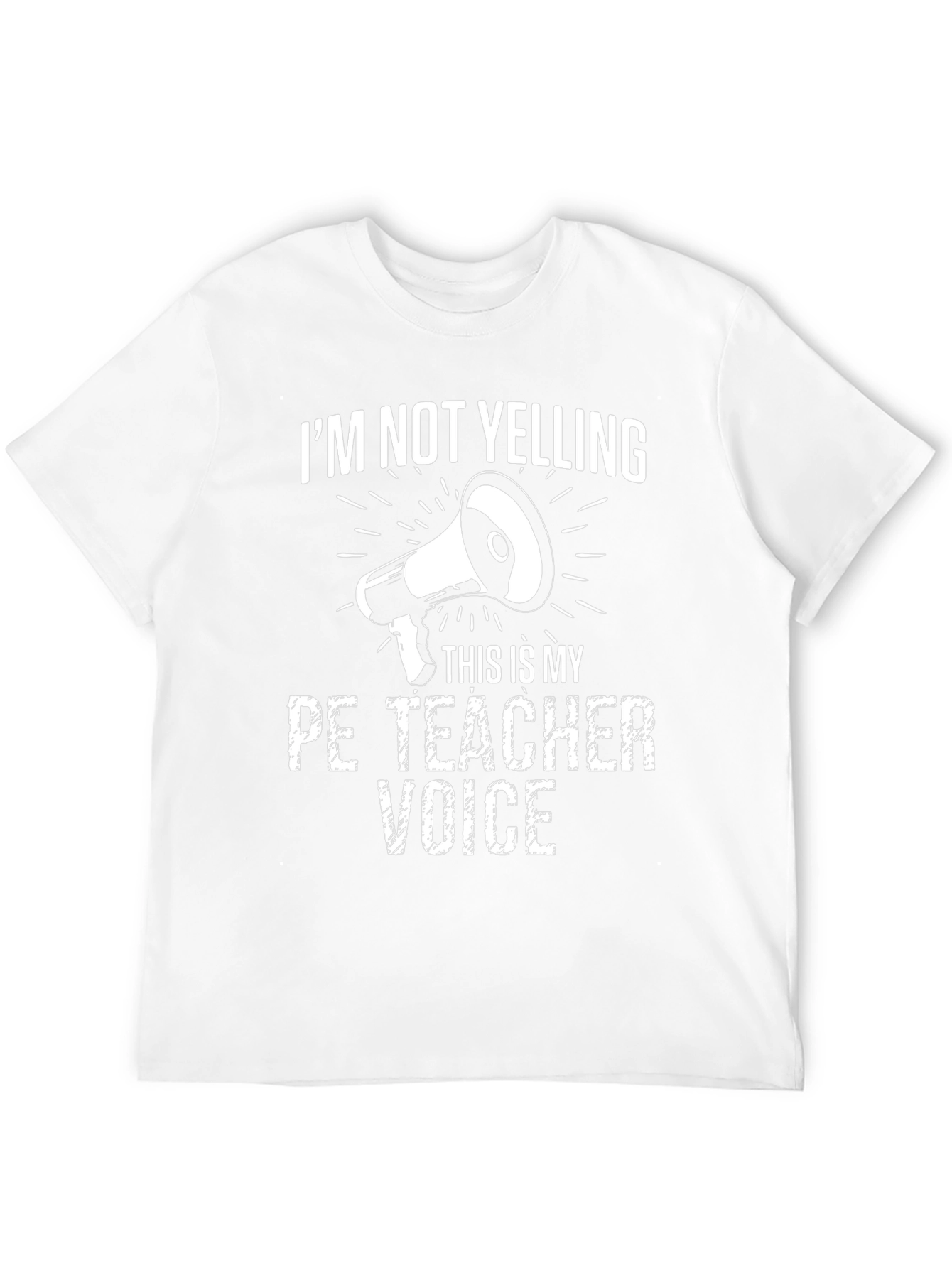 Funny PE Teacher T-Shirt - Im Not Yelling Voice